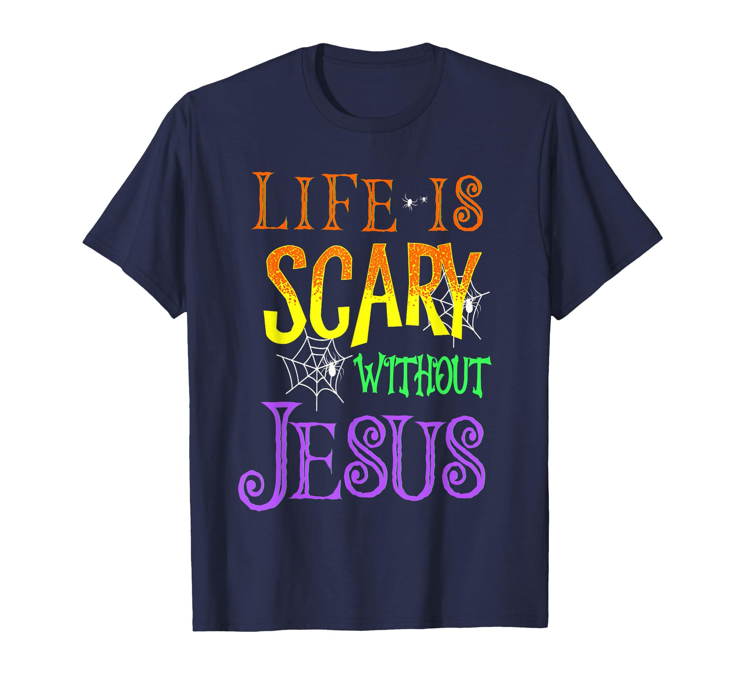 Life Is Scary Without Jesus Halloween Costume T-Shirt