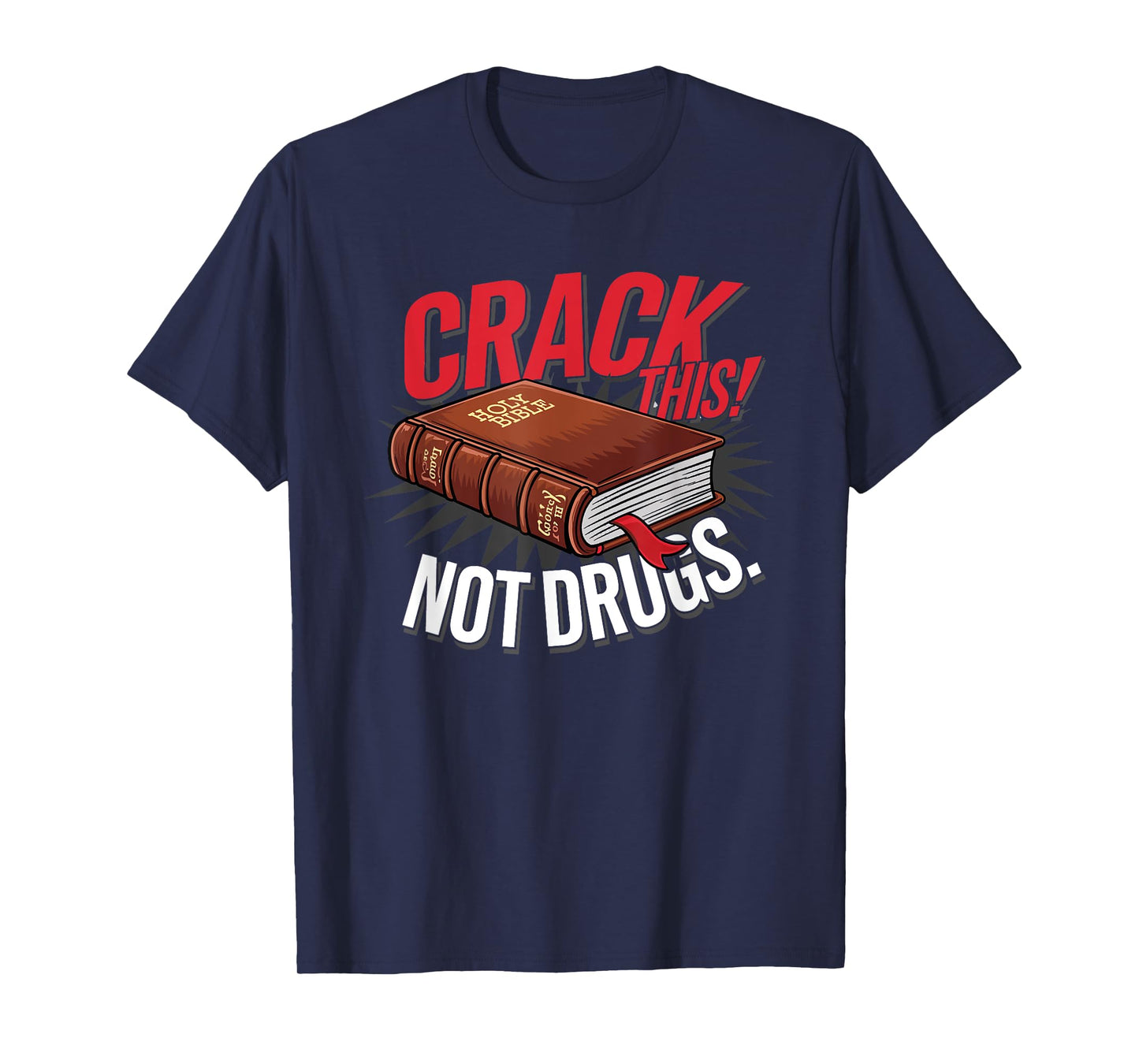 Crack This Not Drugs Holy Bible Christian Saying God T-Shirt