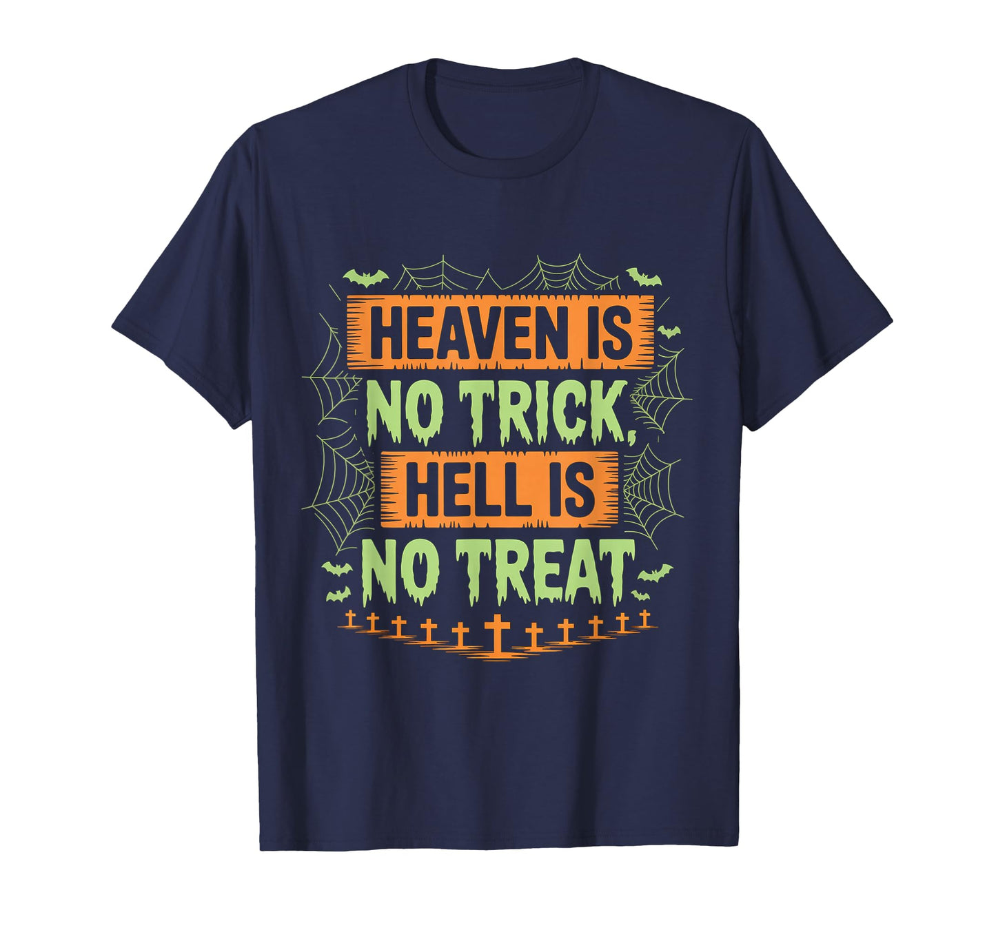 Heaven is No Trick Hell is No Treat Christian Halloween T-Shirt