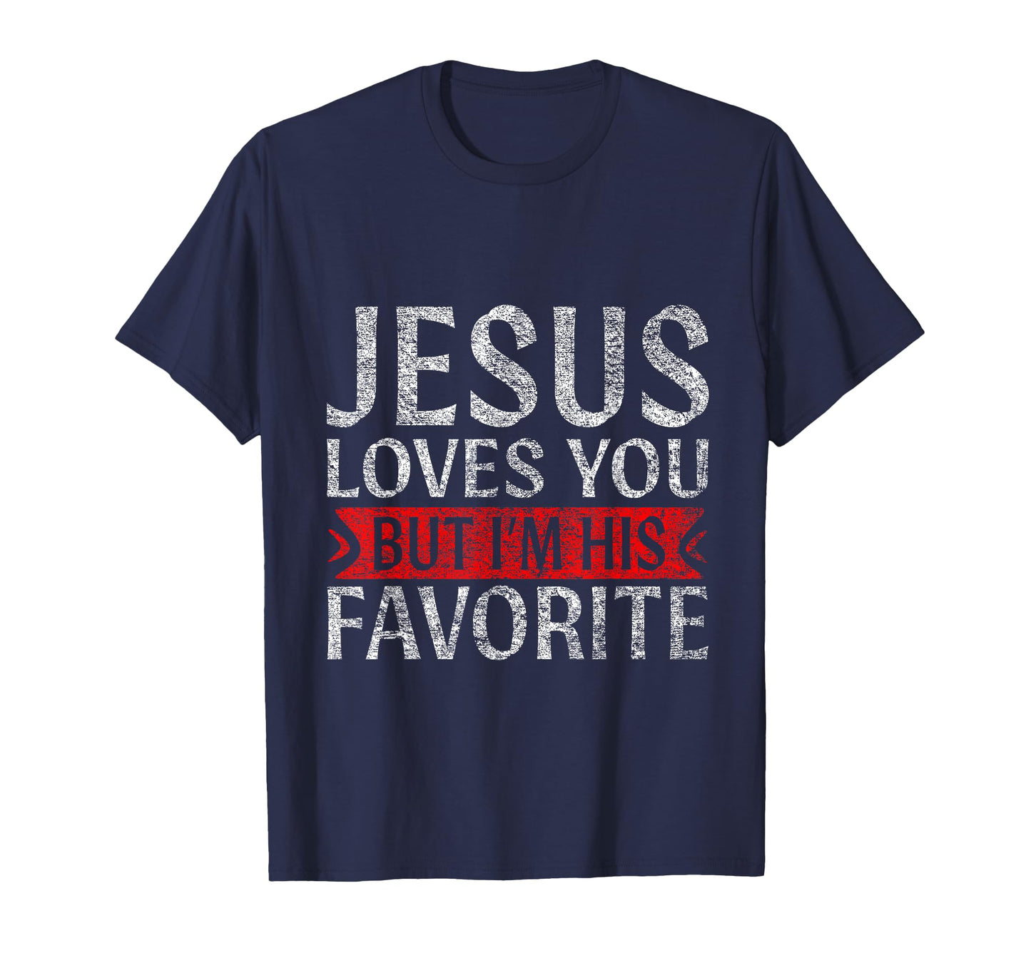 Jesus Loves You But I'm His Favorite Christian funny T-Shirt