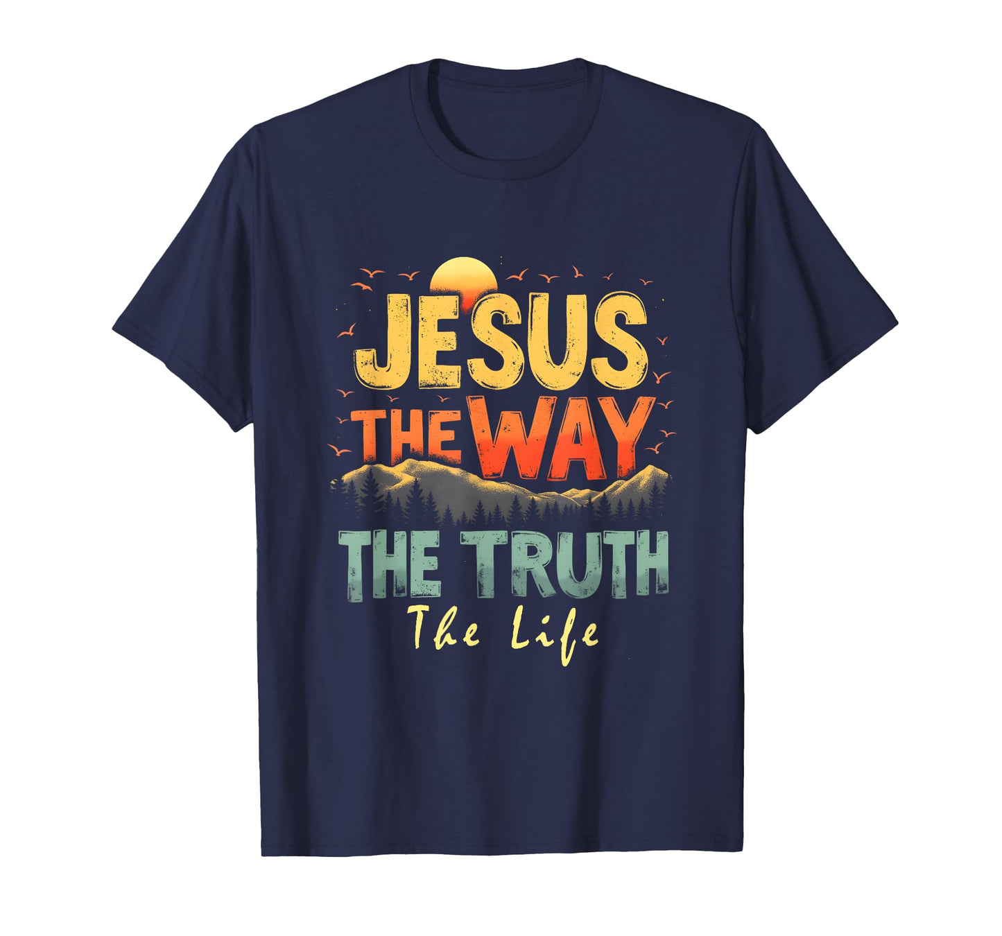 The Way Truth Life Women Men Kids Christian Worship Jesus T-Shirt