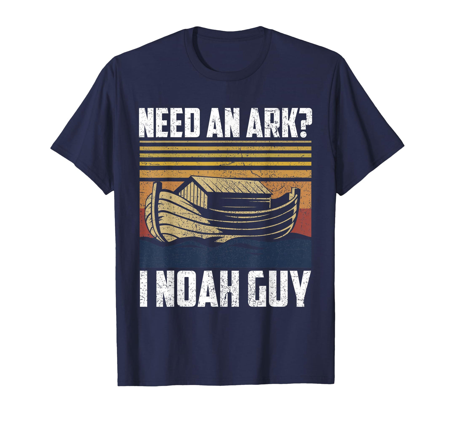Need An Ark I Noah Guy Funny Saying Gift T-Shirt
