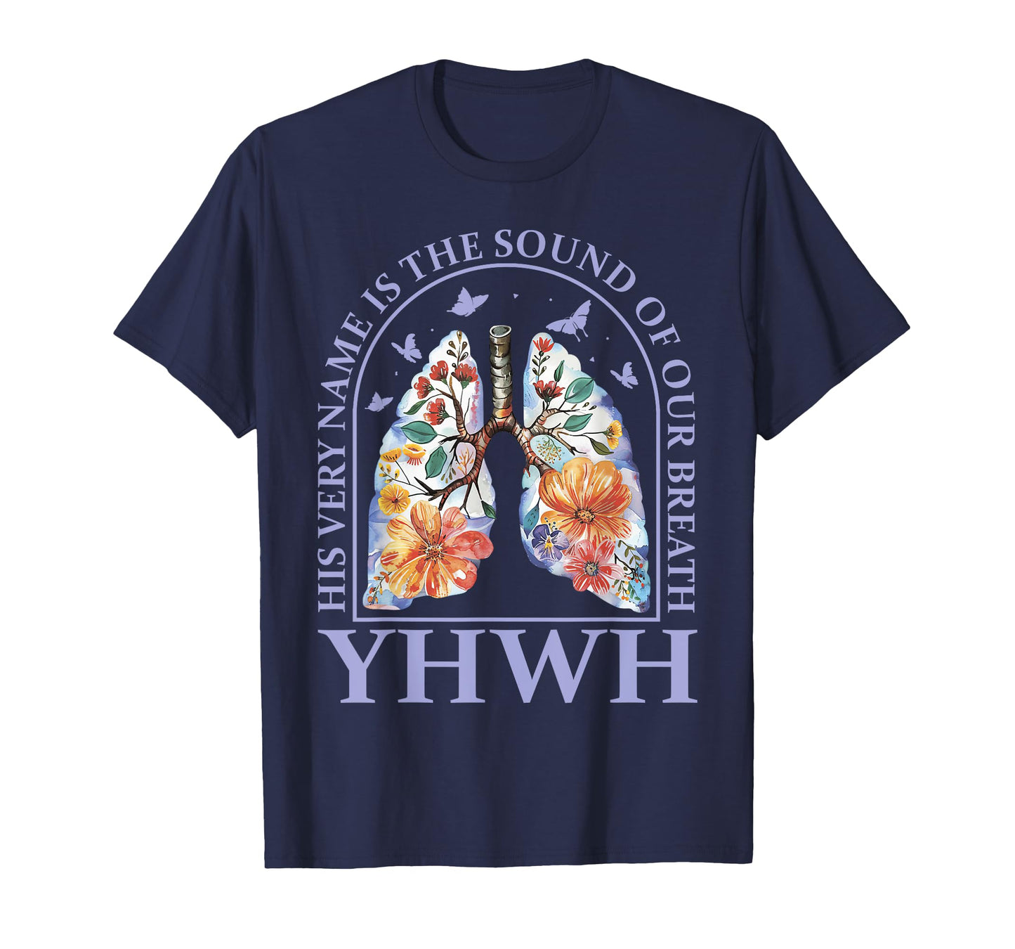 Floral Lung Christian Our Very Breath Speaks His Name YHWH T-Shirt