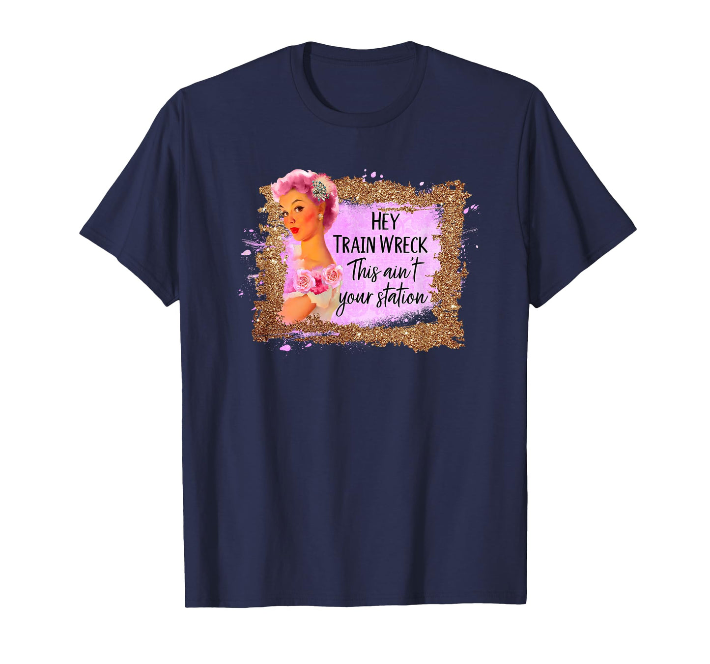 Funny Shirt Hey Train Wreck This Ain't Your Station Fun Gift T-Shirt