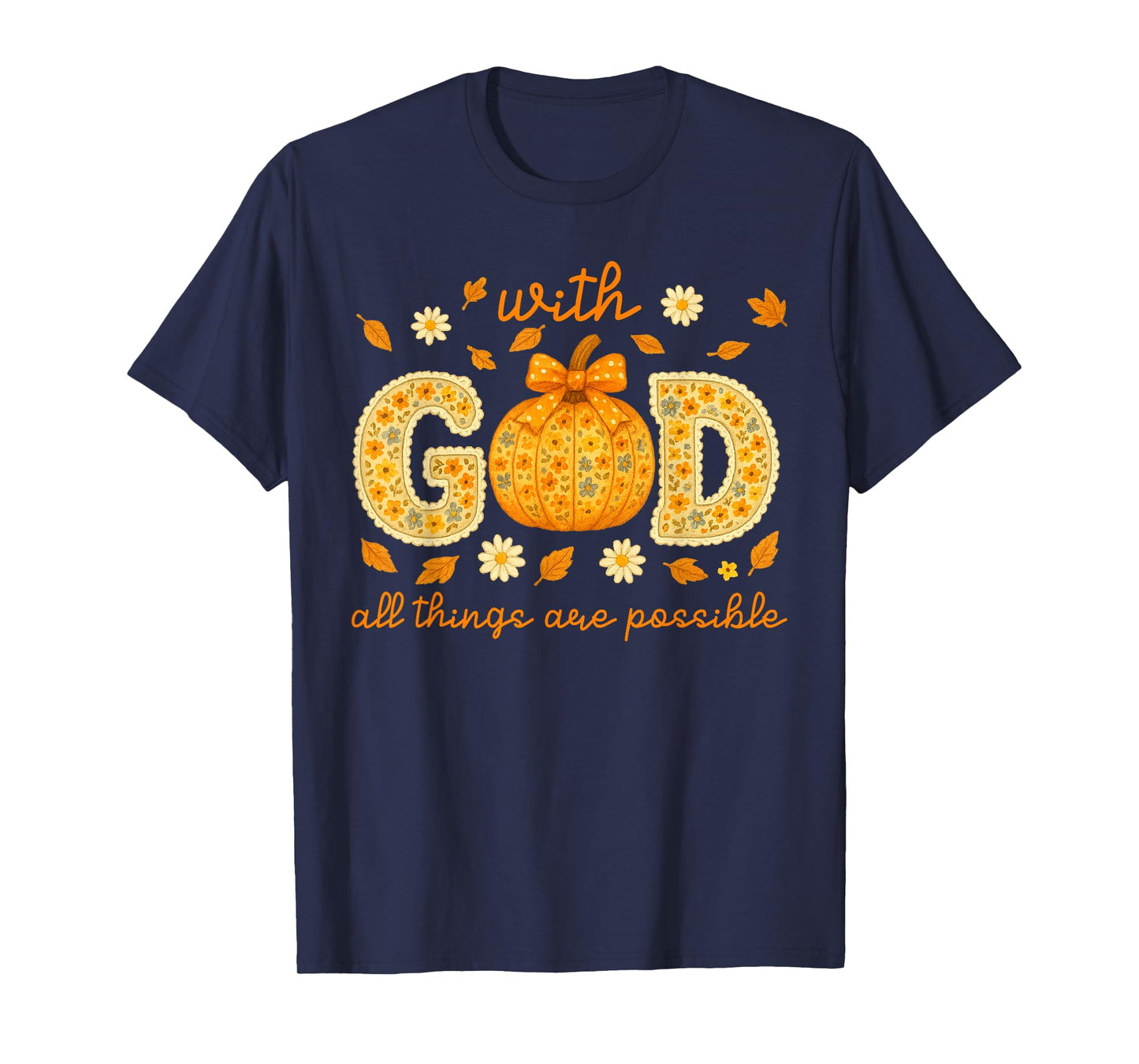 with God All Things are Possible Floral Fall Christian T-Shirt