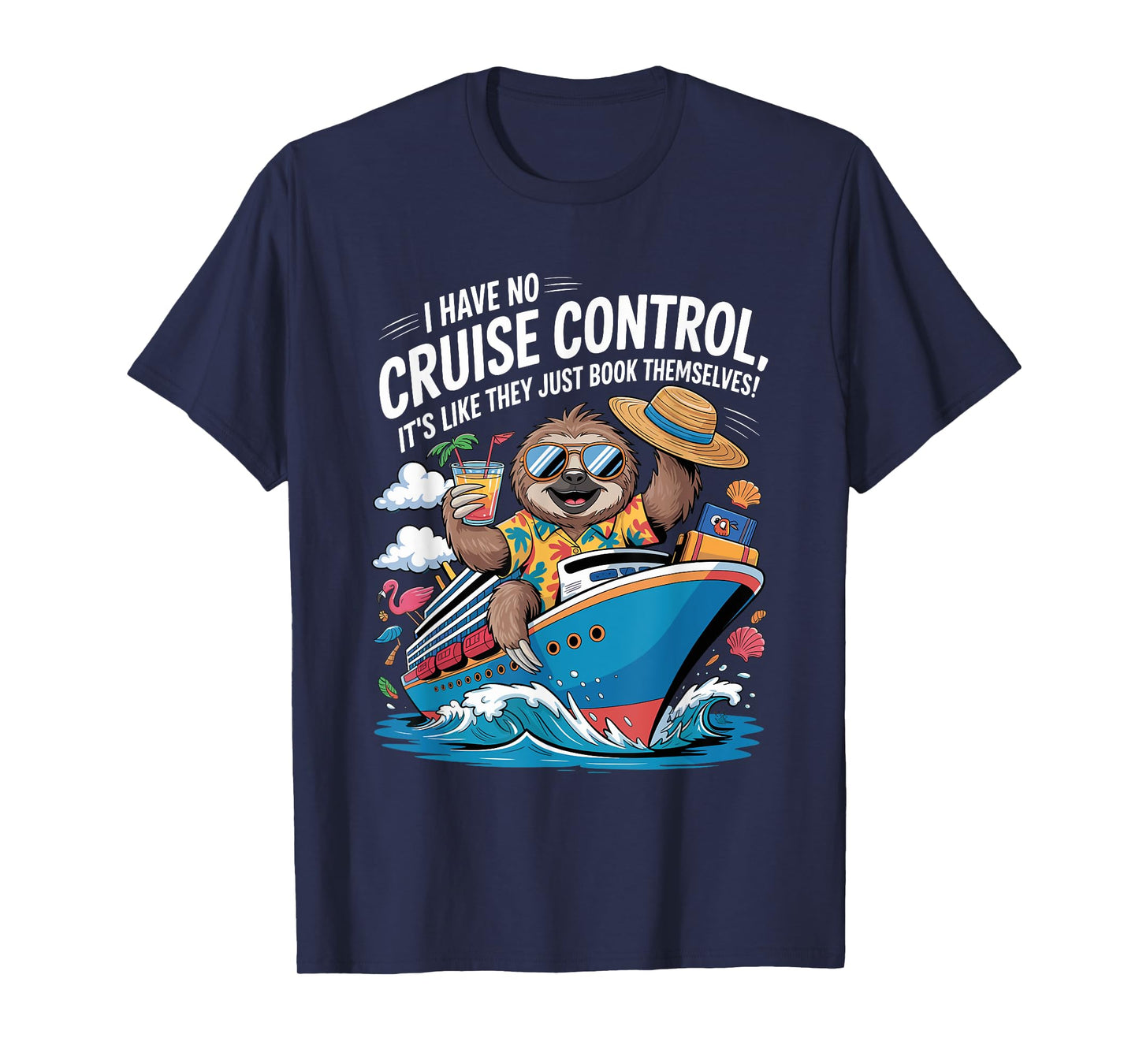 I Have No Control On A Cruise They Book Themselves Funny T-Shirt