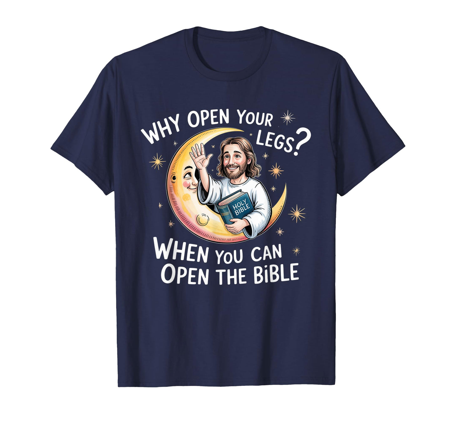 Groovy Jesus Why Open Your Legs When You Can Open The Bible T-Shirt