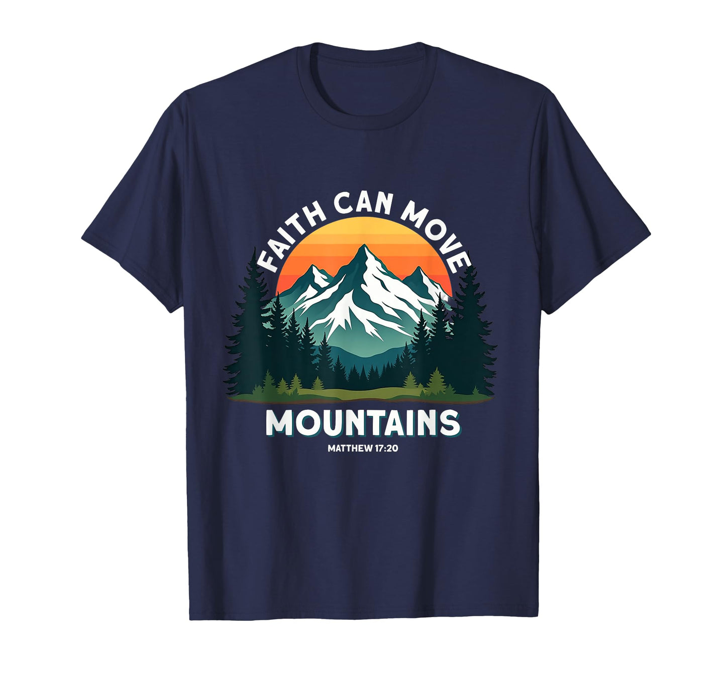 Faith Can Move Mountains Matthew 17:20 Hiking Christian T-Shirt