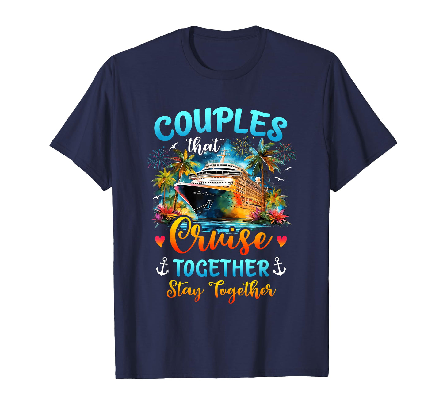 Husband Wife Couples That Cruise Together Stay Together T-Shirt