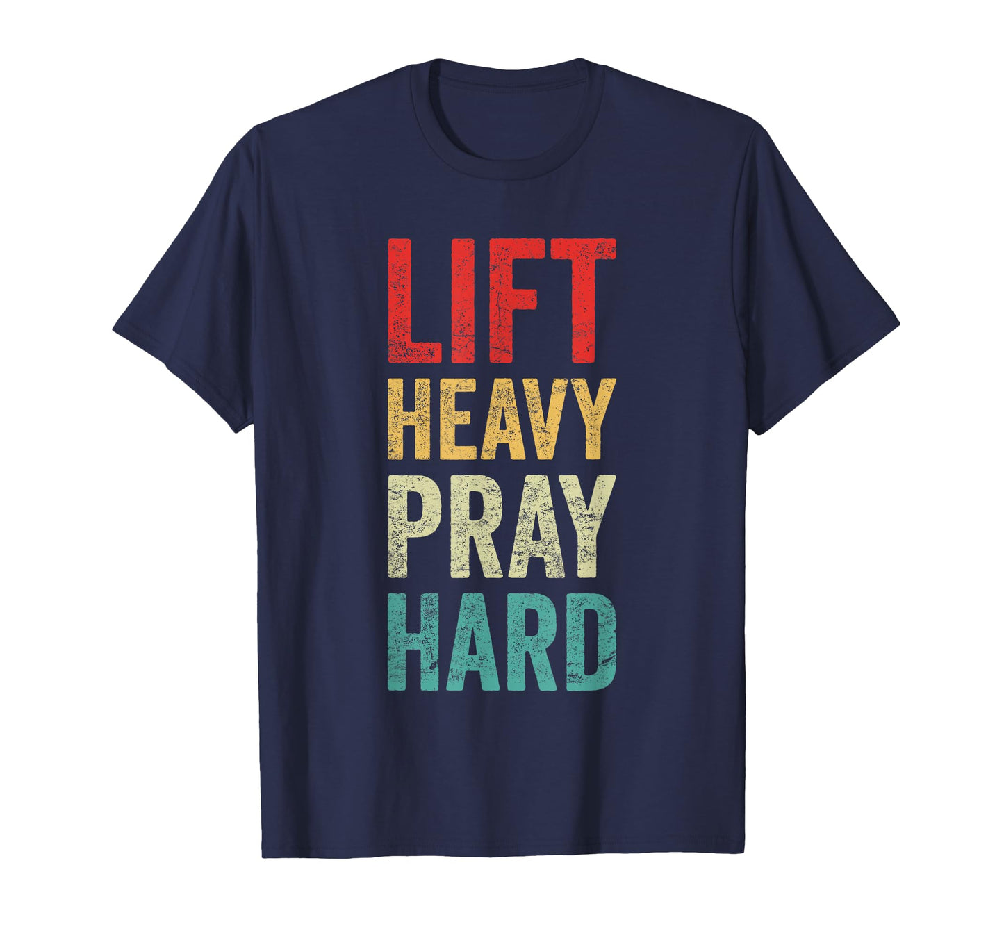 Lift Heavy Pray Hard Gym Motivational Quote T-Shirt