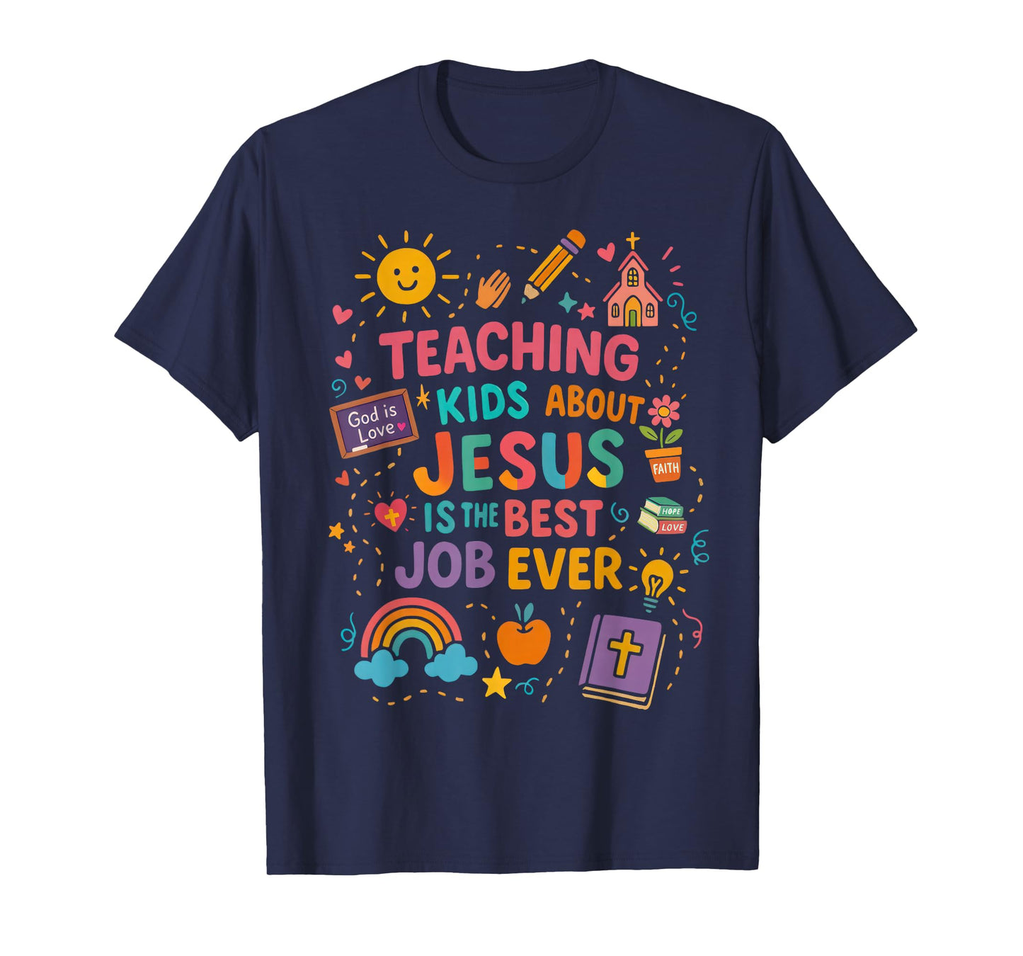 Teaching Kids About Jesus Is The Best Job Ever Bible Teacher T-Shirt