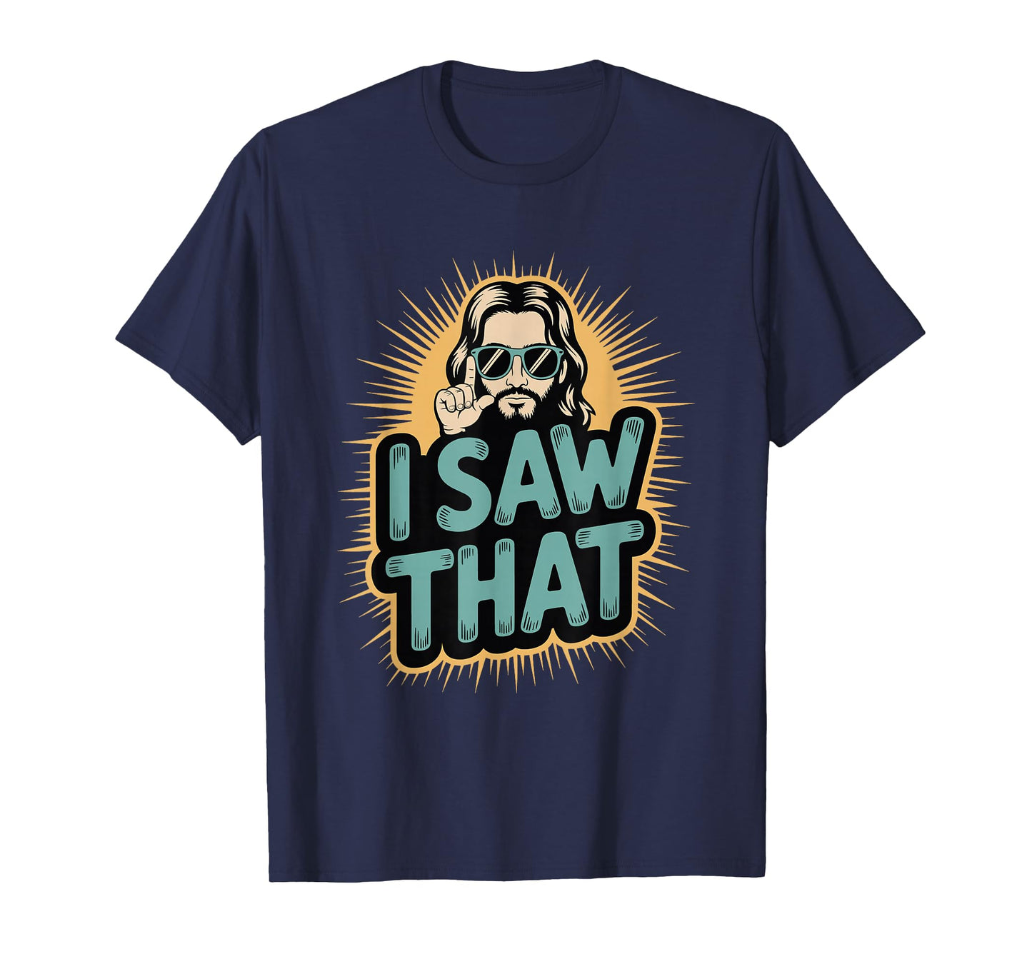 I Saw That Funny Jesus Humor Sarcastic Jesus Quote T-Shirt