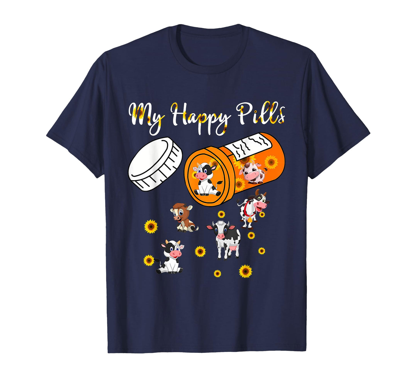My Happy Pills Cows - Cute Cow and Sunflower Cow Lover Funny T-Shirt