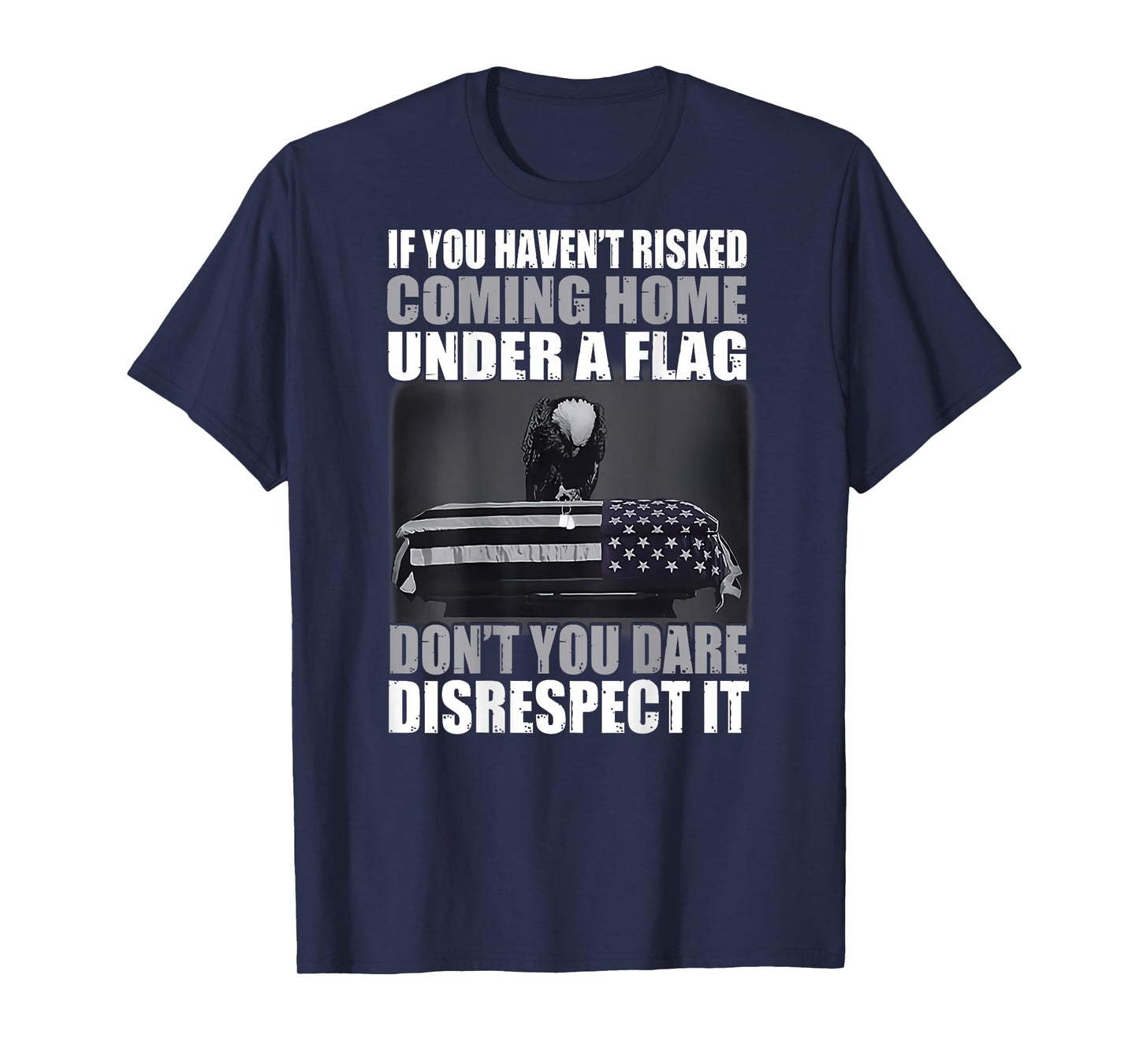 If you haven't risked coming home under a flag T-Shirt
