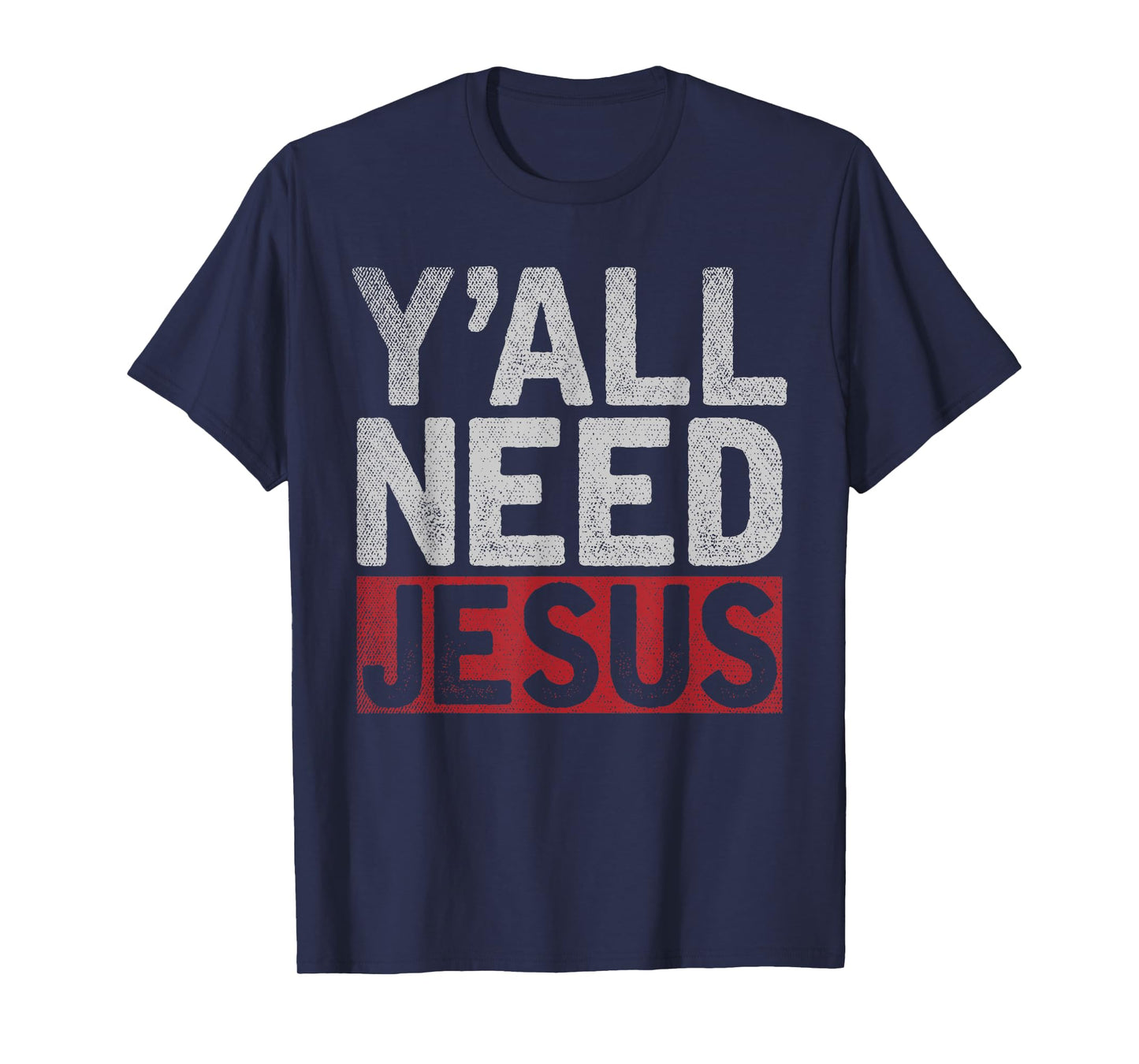 Christianity Christian Savior Lord Funny Yall Need Jesus T-Shirt
