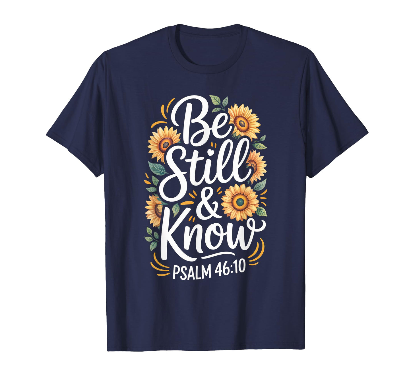 Be Still and Know Psalm 46:10 T-Shirt