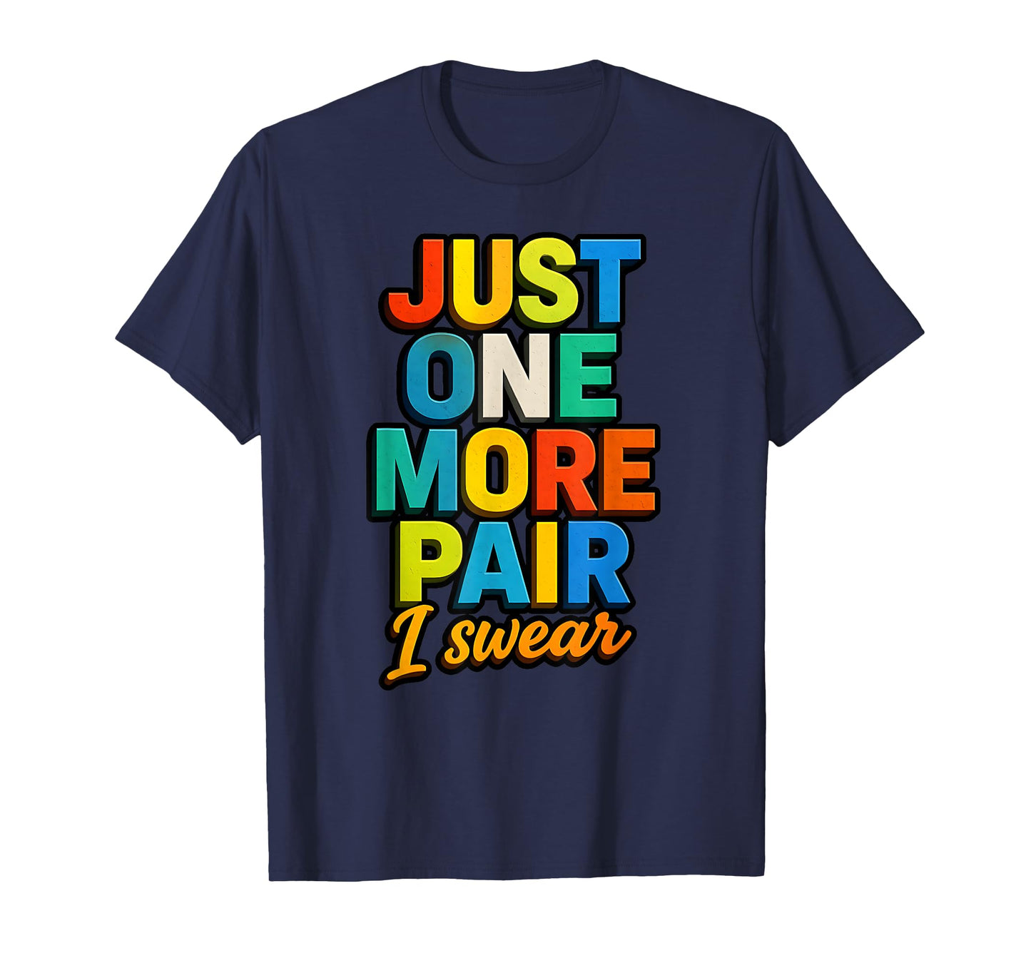 Sneaker Head Just One More Pair Colorful Basketball Shoe T-Shirt
