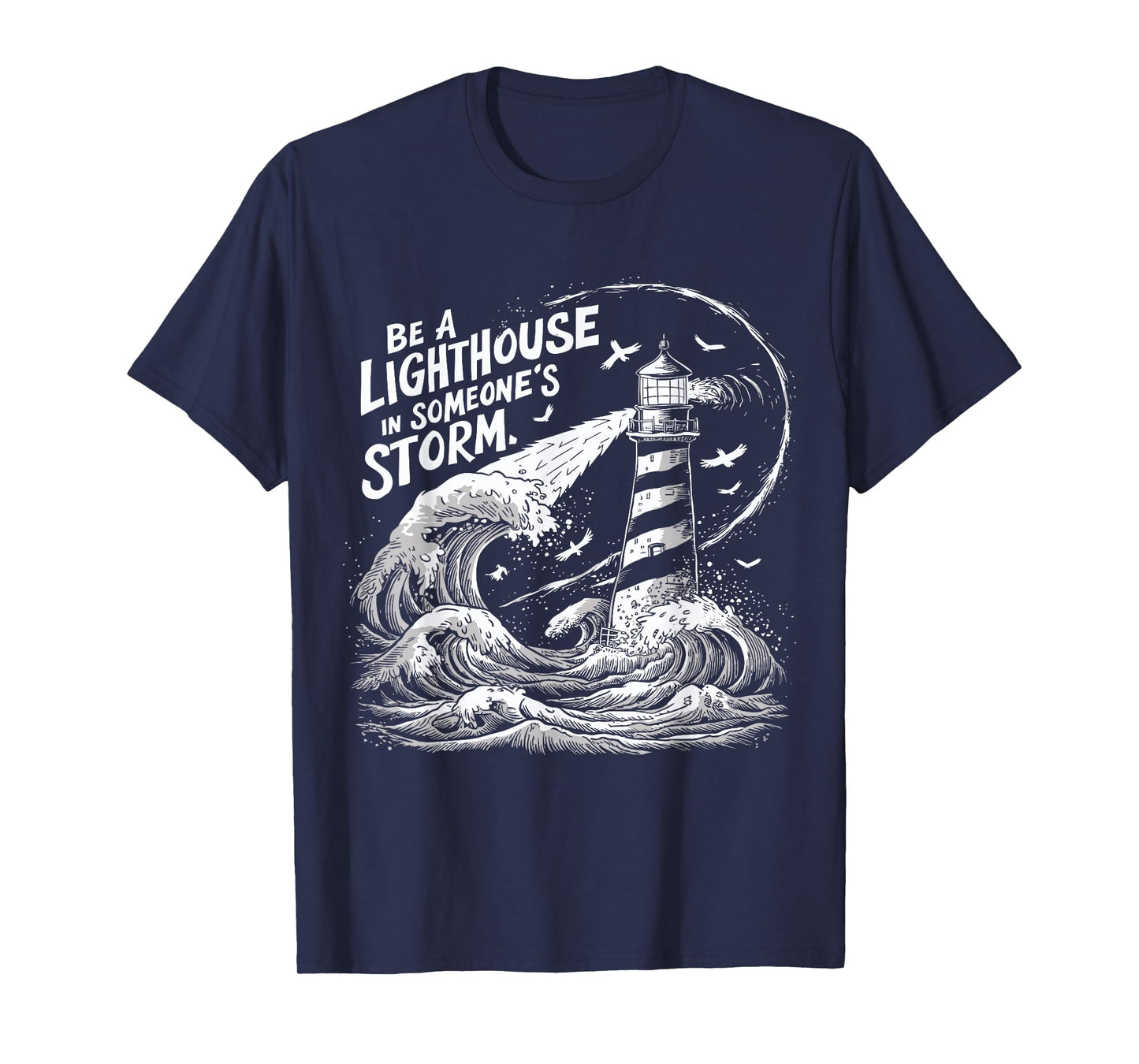 Be a Lighthouse in Someone's Storm Inspirational Nautical T-Shirt