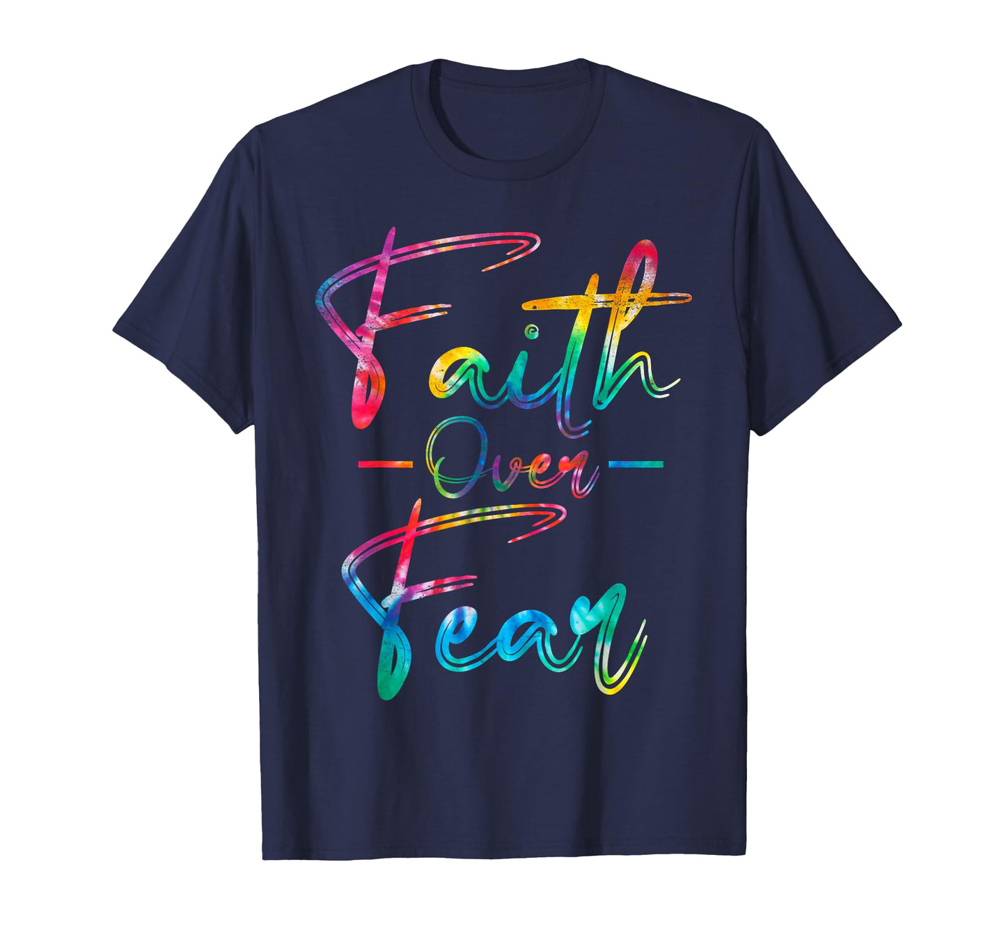 Tie Dye Faith Over Fear Christian Religious Jesus Lovers T-Shirt
