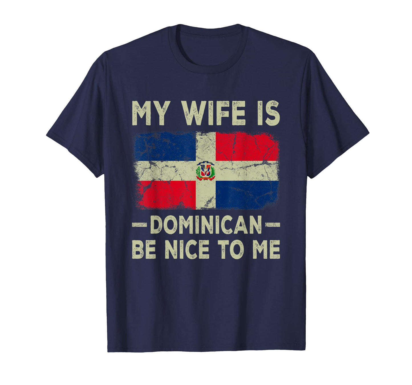 My Wife is Dominican Be Nice To Me Funny Husband Wife T-Shirt