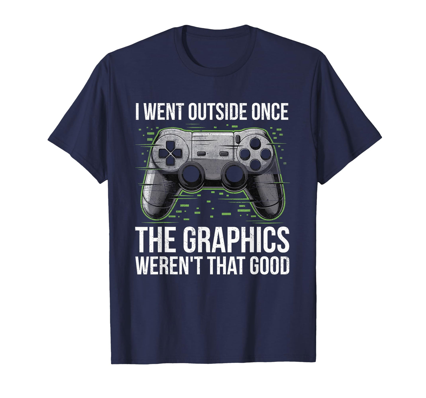 I Went Outside Once The Graphics Weren't That Good Gamer Boy T-Shirt