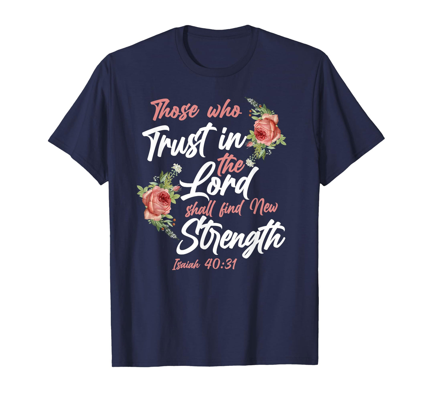 Christian Bible Verse Quote Rose Flower Isaiah 40:31 T-Shirt