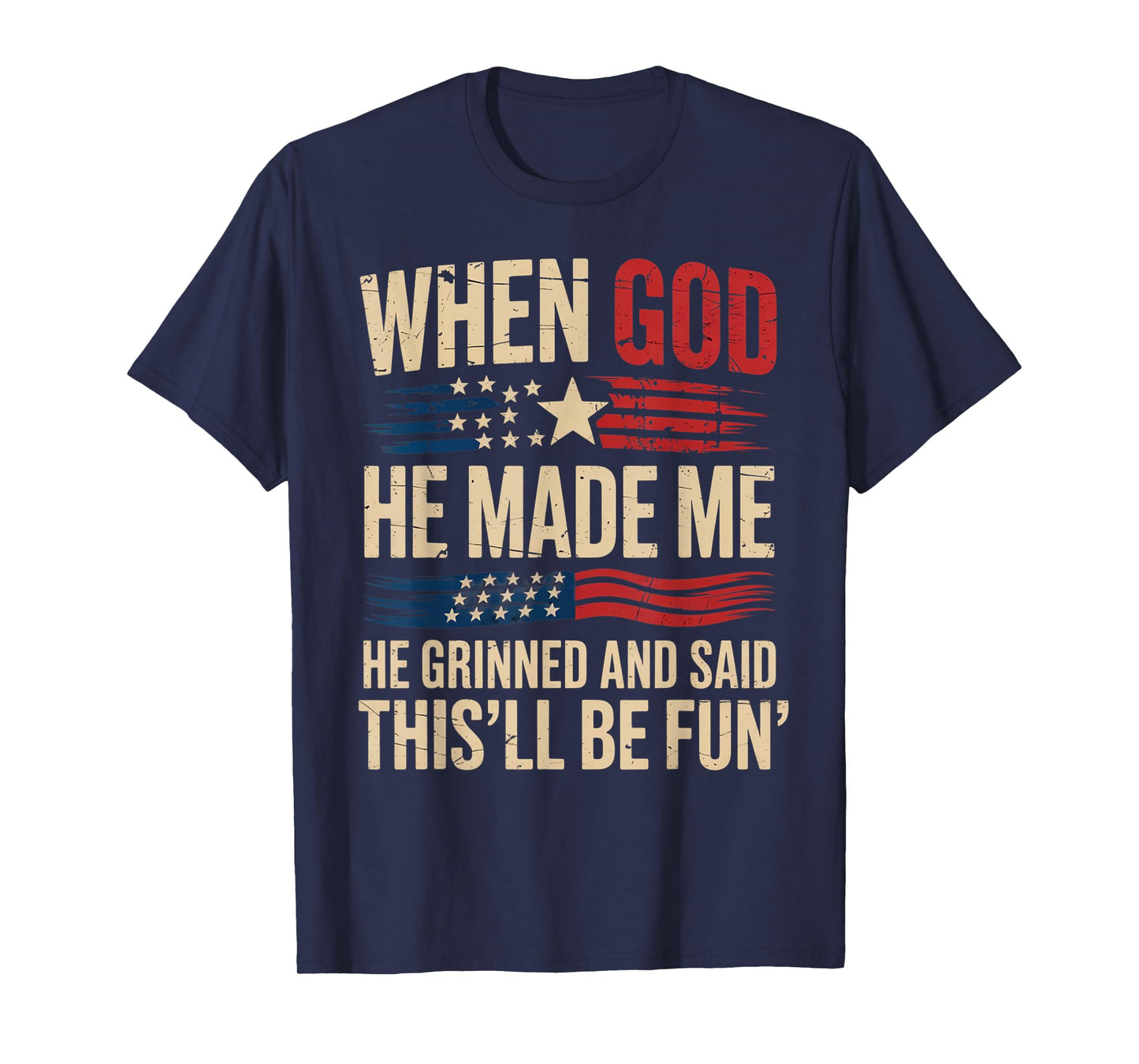 When God Made Me He Said This'll Be Fun for Men Dad, Husband T-Shirt