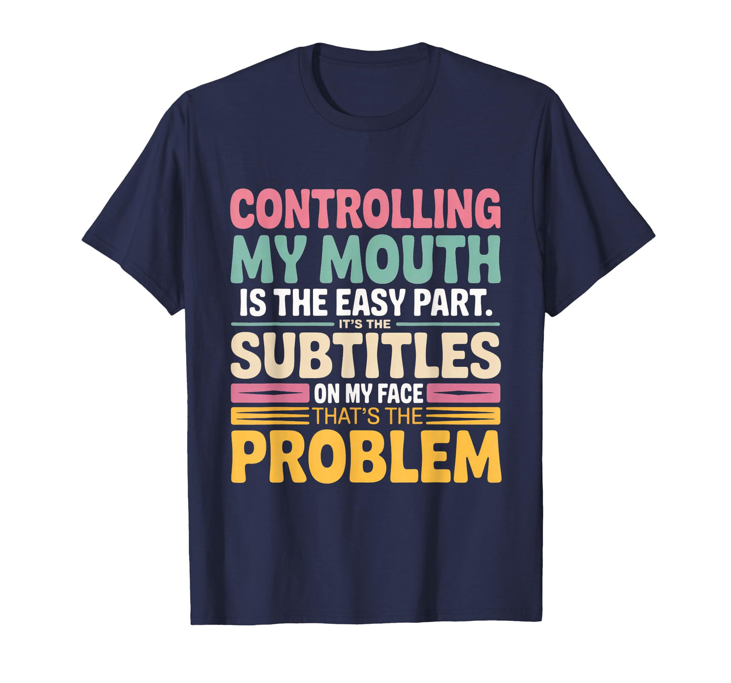 Controlling My Mouth is The Easy Part It's The Subtitles On T-Shirt