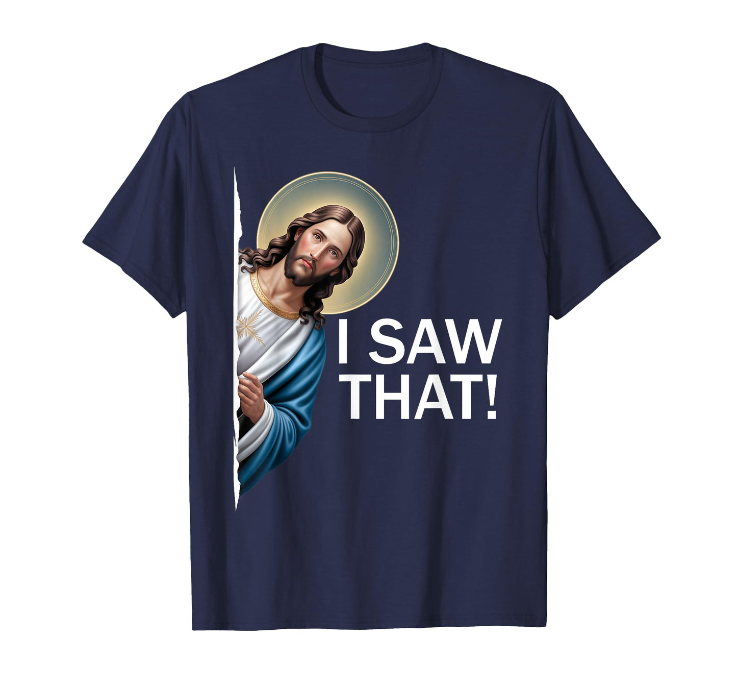 I Saw That Funny Saying Jesus Meme Christian Quote T-Shirt