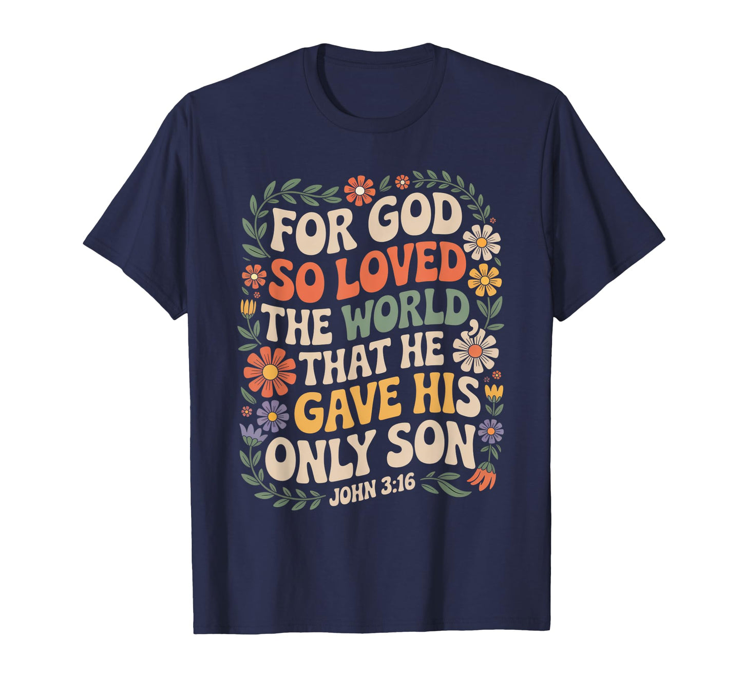for God So Loved The World Only Son John 3:16 Christian T-Shirt