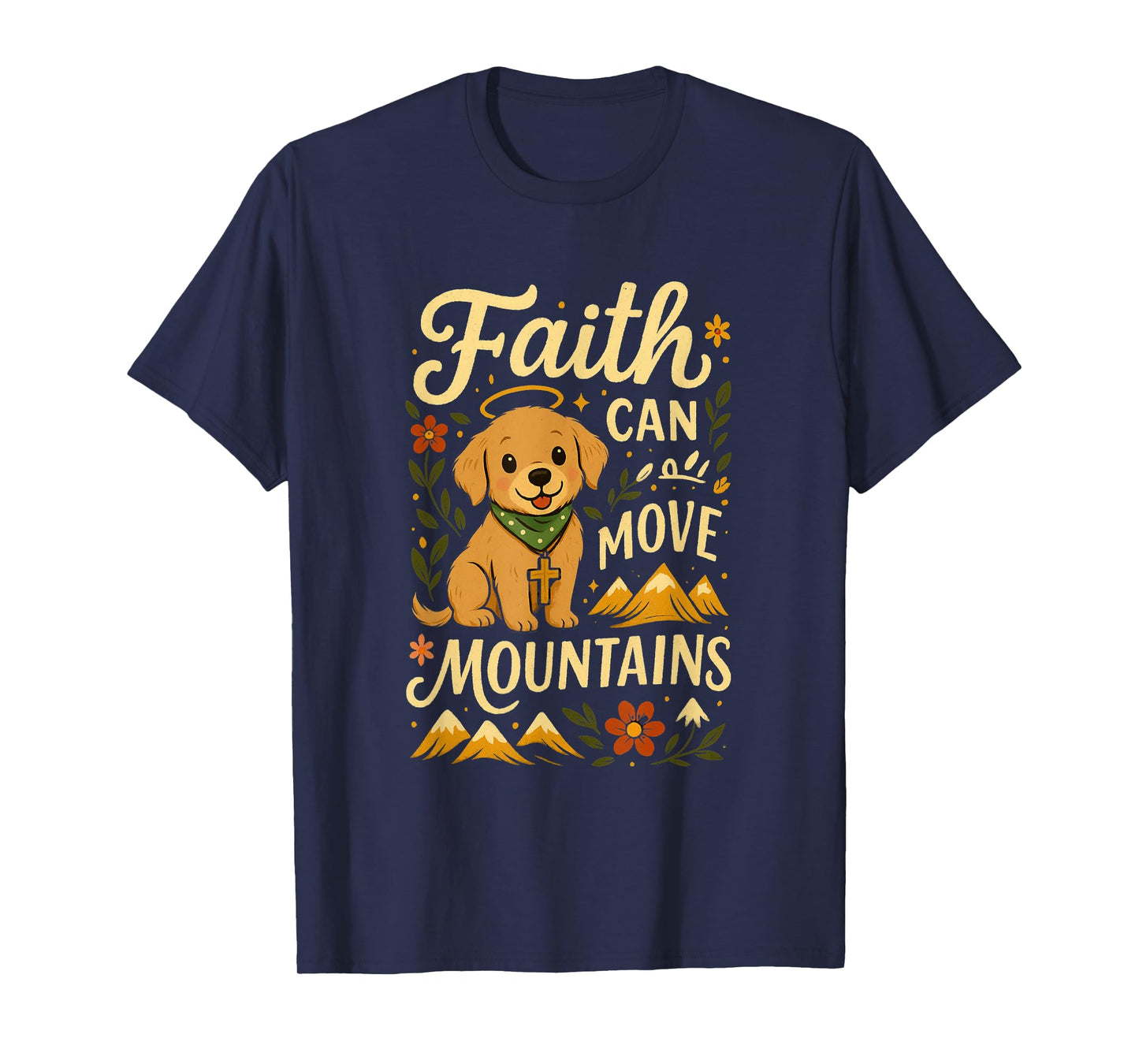Faith Can Move Mountains | Uplifting Motivational Dog Art T-Shirt