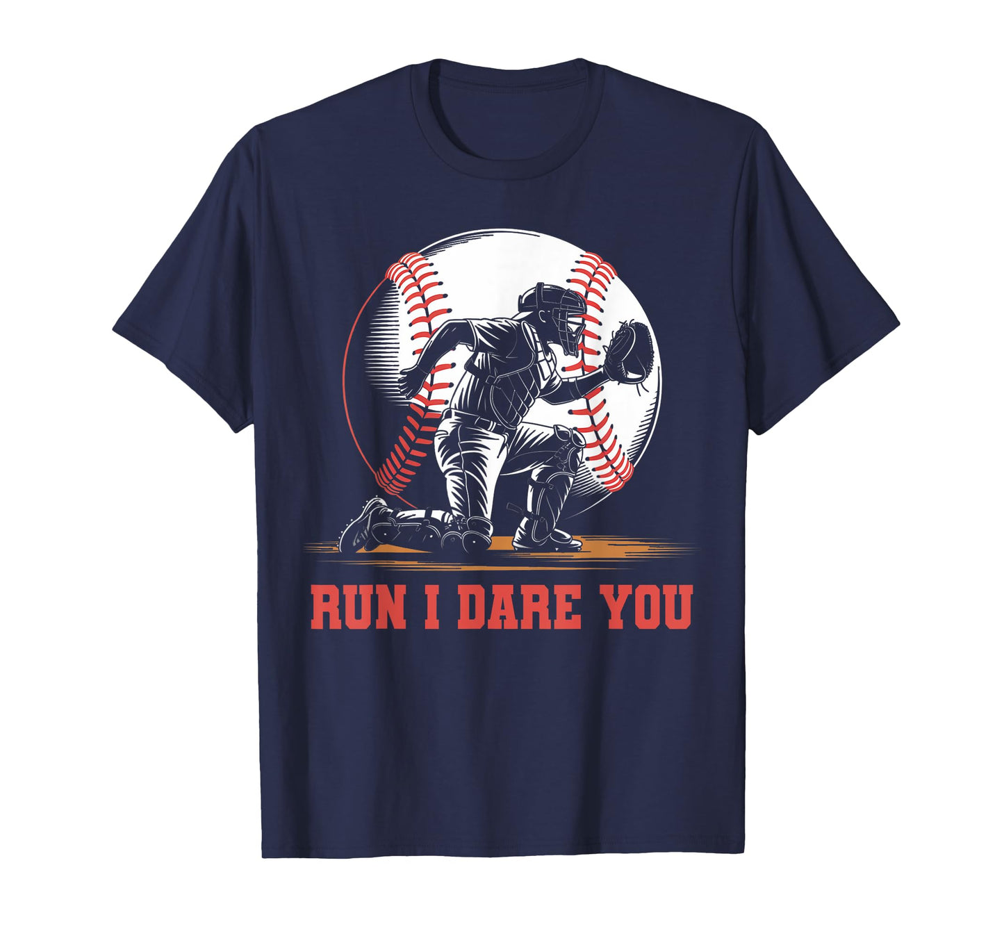 Run I Dare You Funny Baseball Catcher Baseball Player Lover T-Shirt
