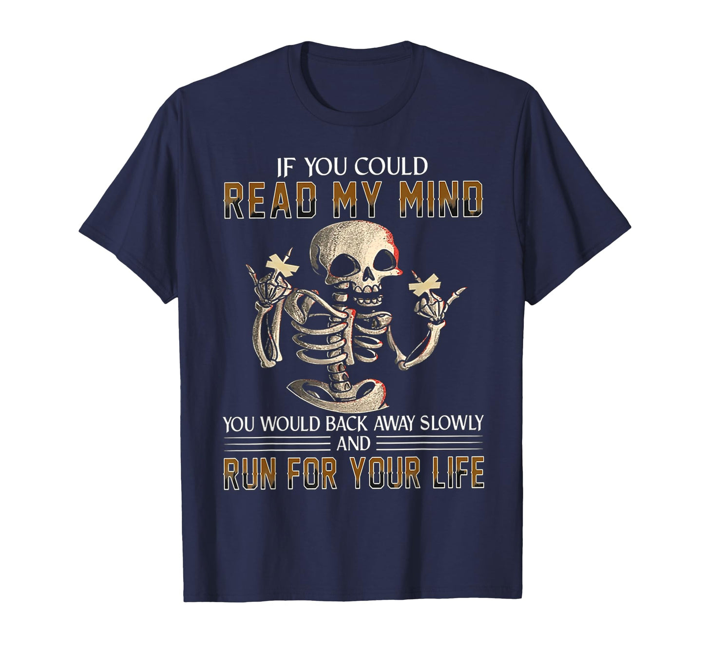 If You Could Read My Mind You Would Back Away Slowly T-Shirt
