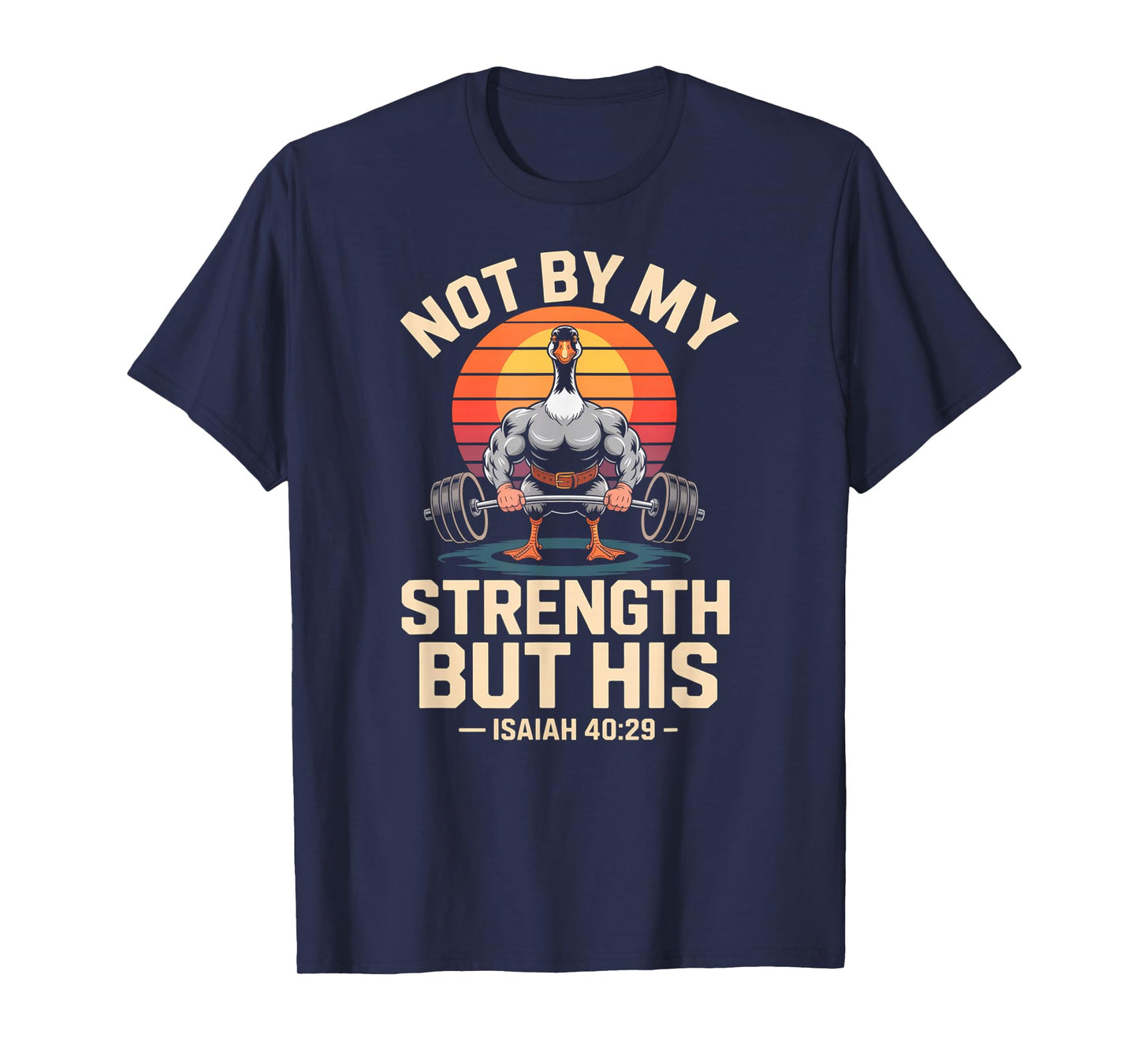 Not by My Strength But His Jesus Gym Silly Goose Tee T-Shirt