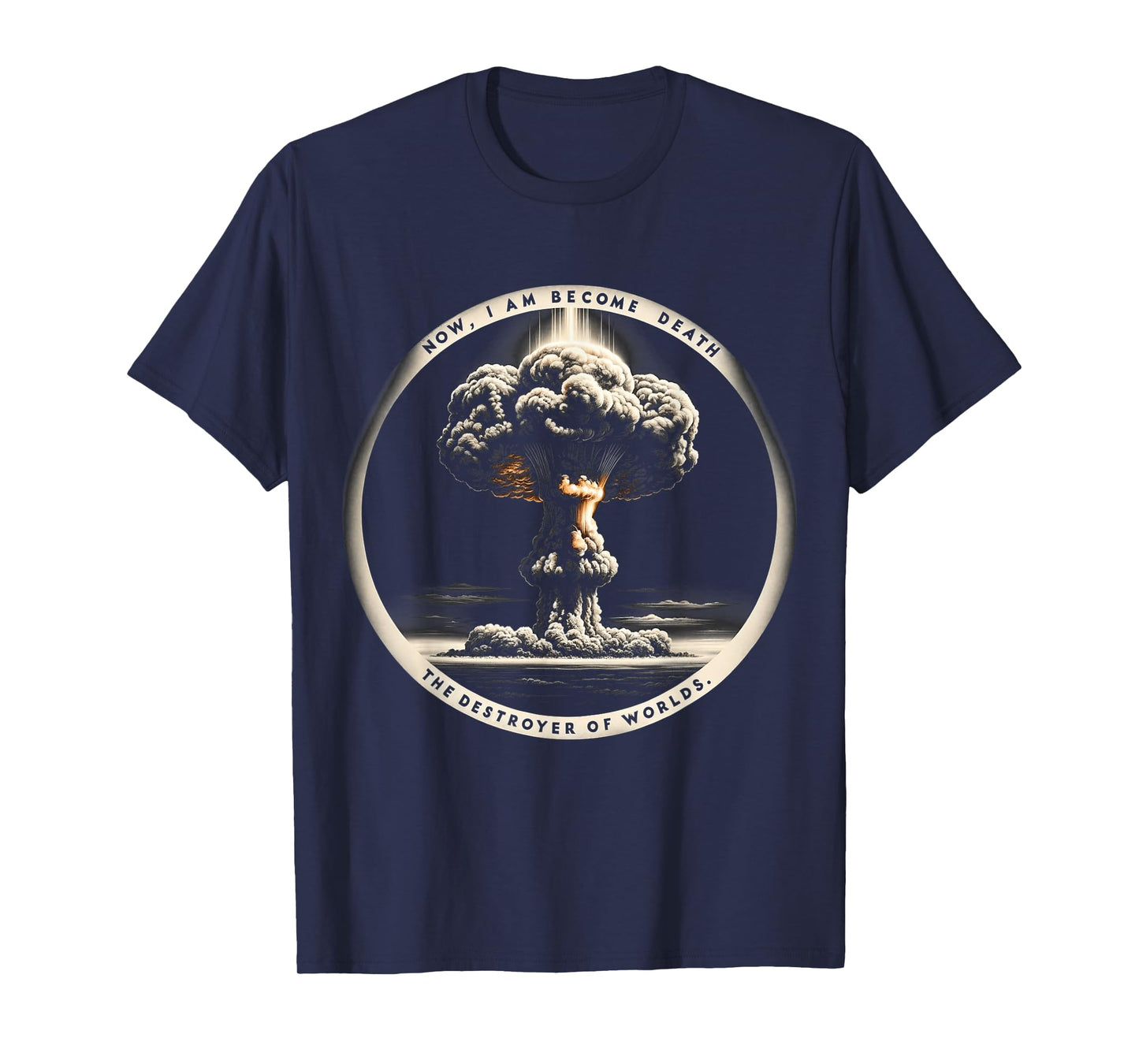 Nuclear Bomb Explosion Mushroom Cloud Physicists Quote T-Shirt