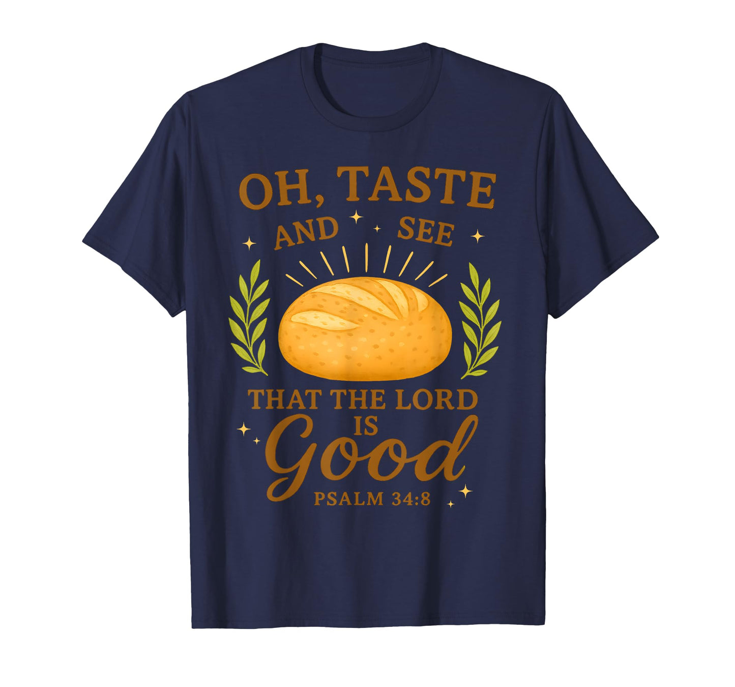 Christian Sourdough Dealer Bread Make Psalm 34 8 Bible Verse T-Shirt