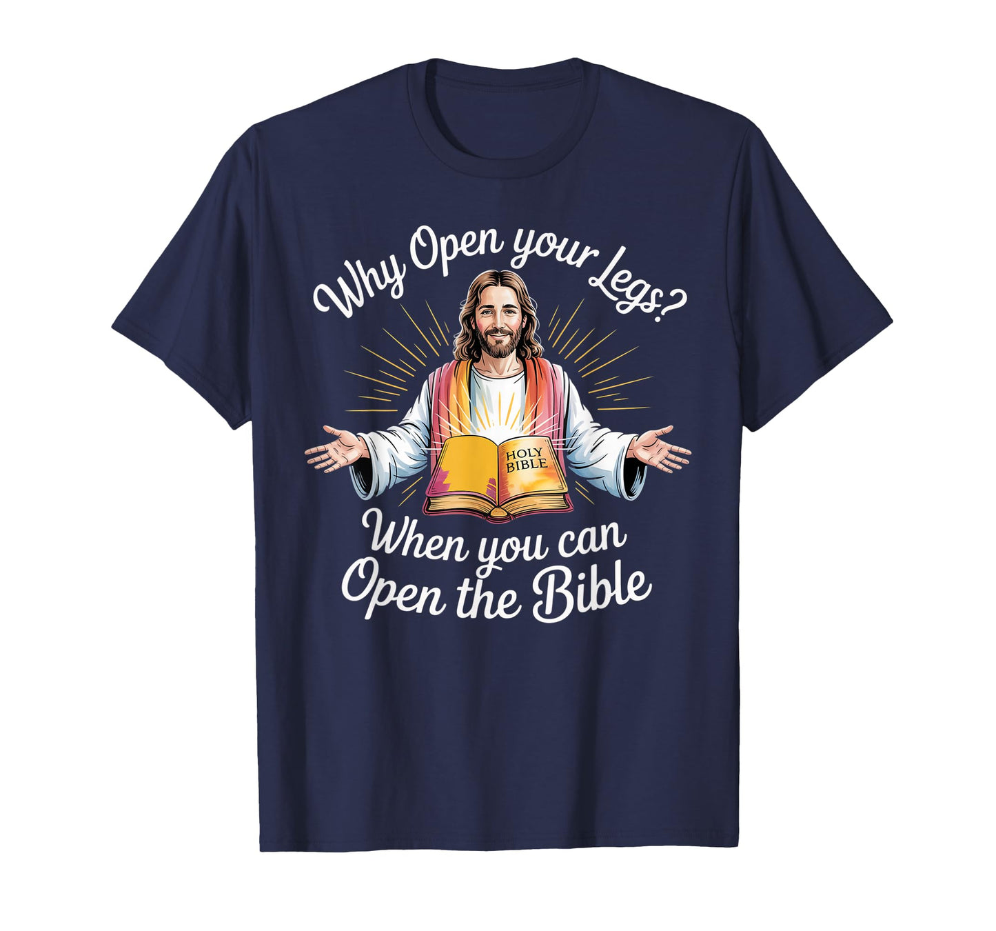 Groovy Jesus Why Open Your Legs When You Can Open The Bible T-Shirt