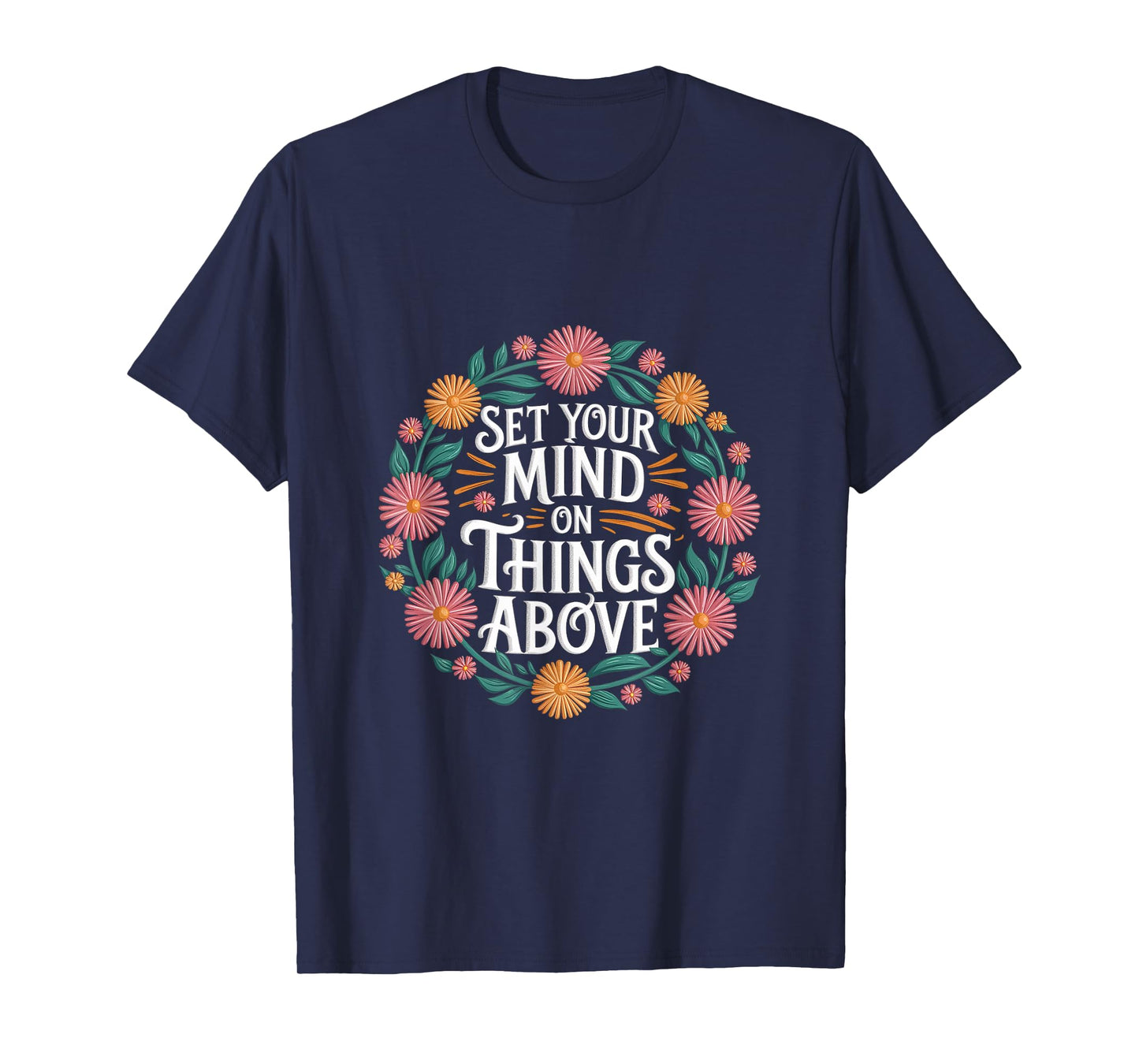 Set Your Mind On Things Above Bible Inspirational |- T-Shirt