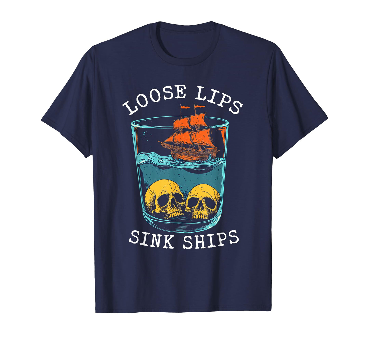 Loose Lips Sink Ships Vintage Pirate Skull Ship Art T-Shirt