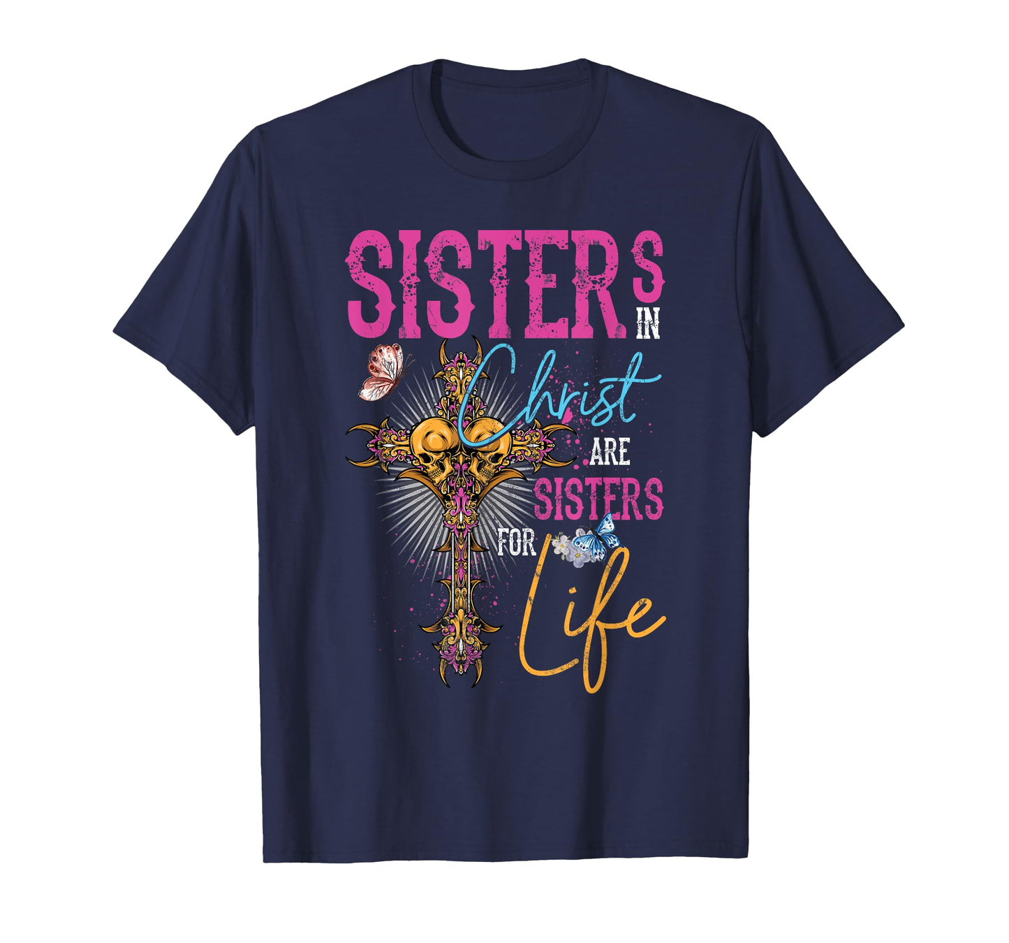 Sisters In Christ Are Sisters For Life Christian Jesus T-Shirt