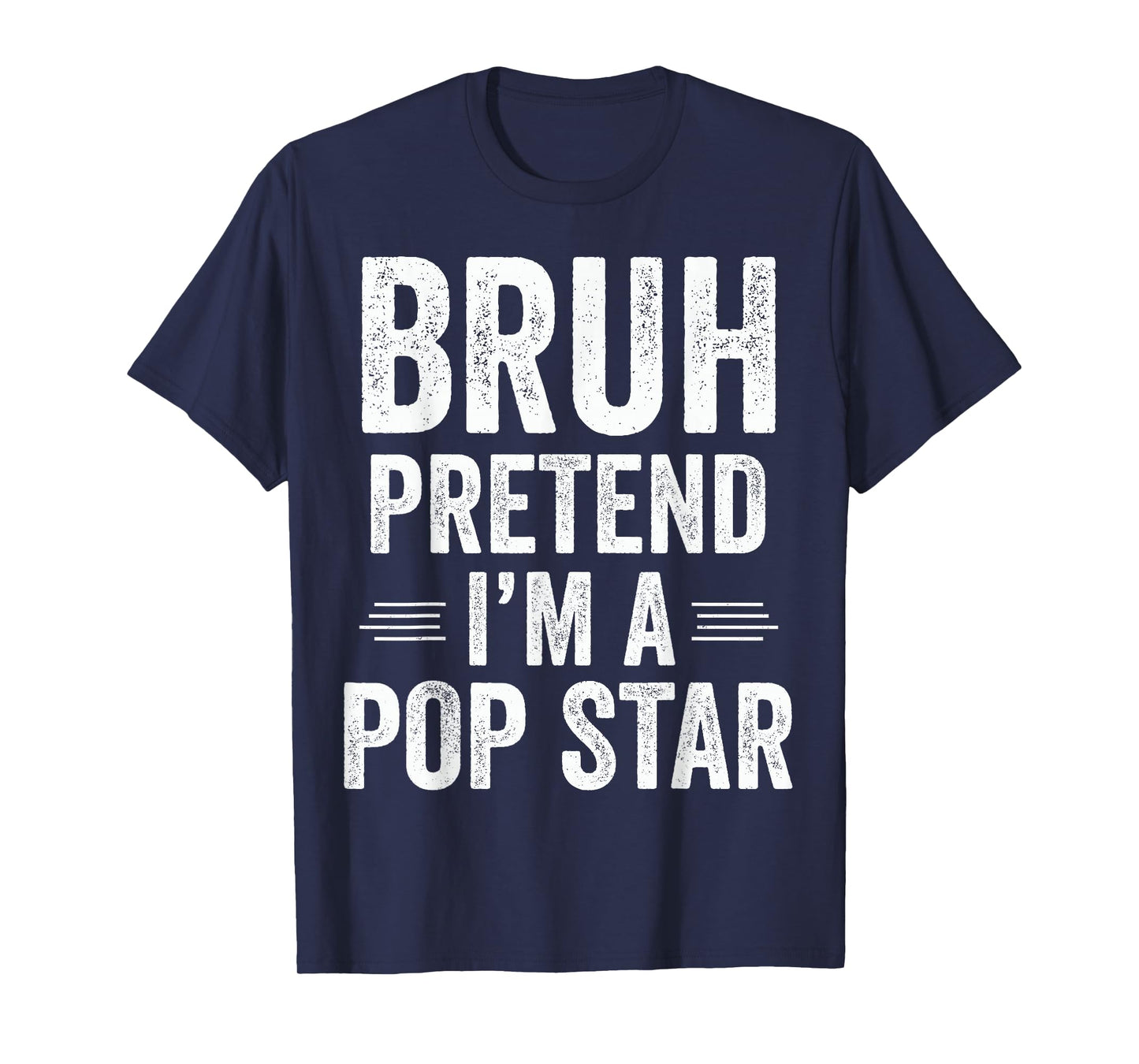 Pop Star Costume Halloween Bruh Pretend I'm A Pop Star Funny T-Shirt