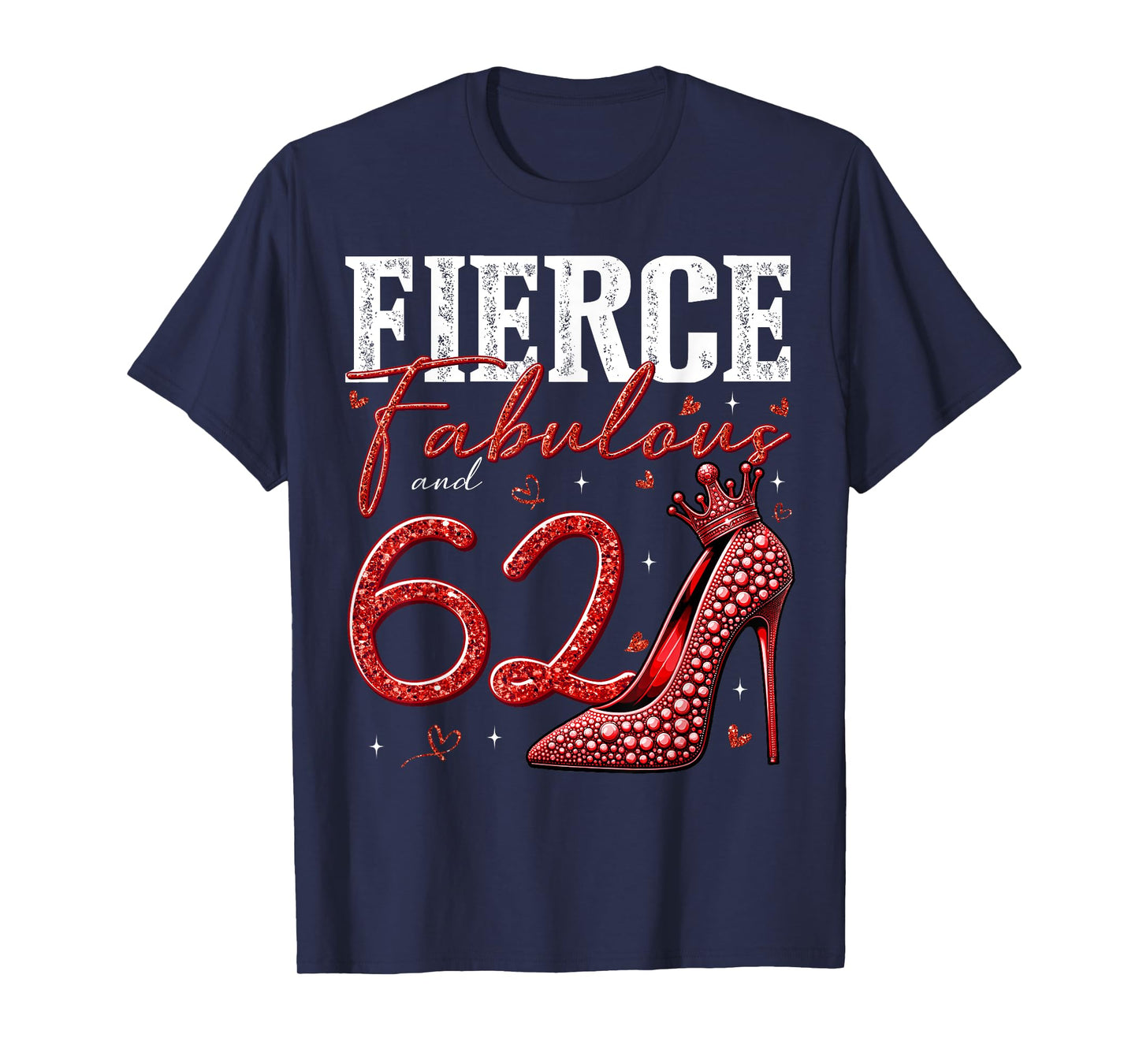 62nd Birthday Fierce Fabulous and 62 Year Old Gifts Heels T-Shirt