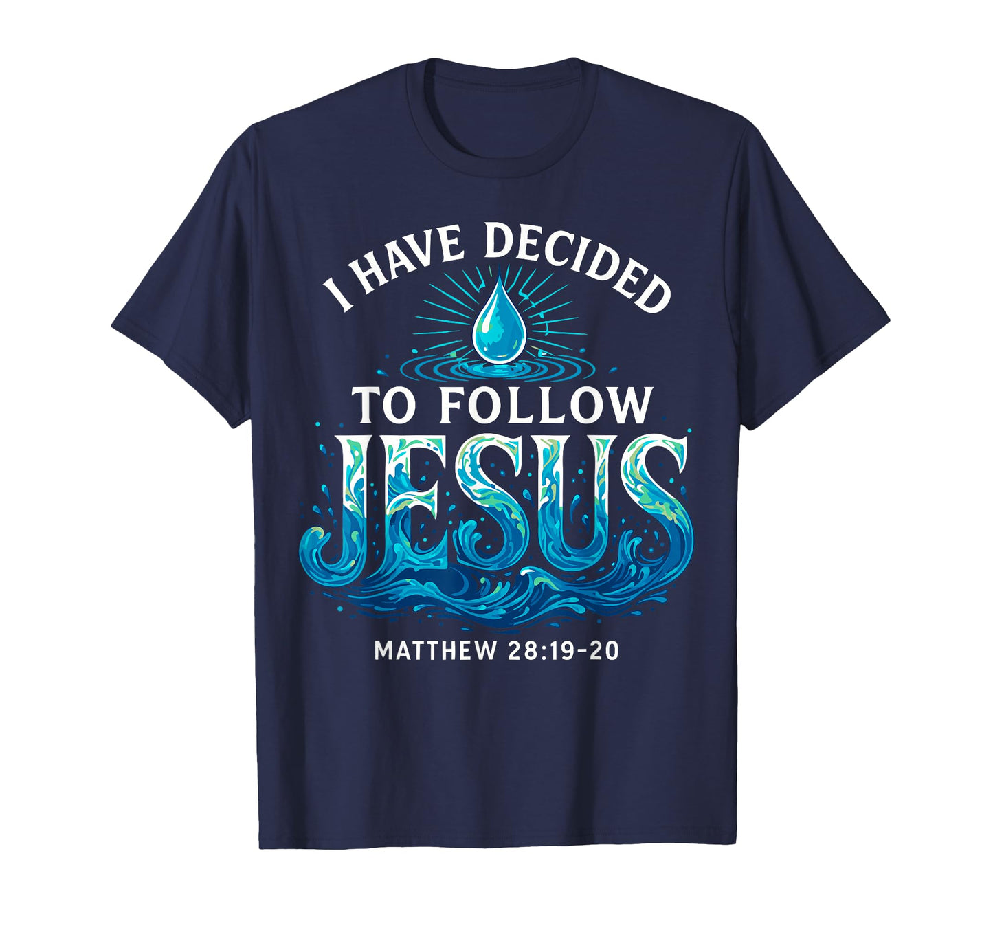 Baptized I Have Decided to Follow Jesus Baptism T-Shirt