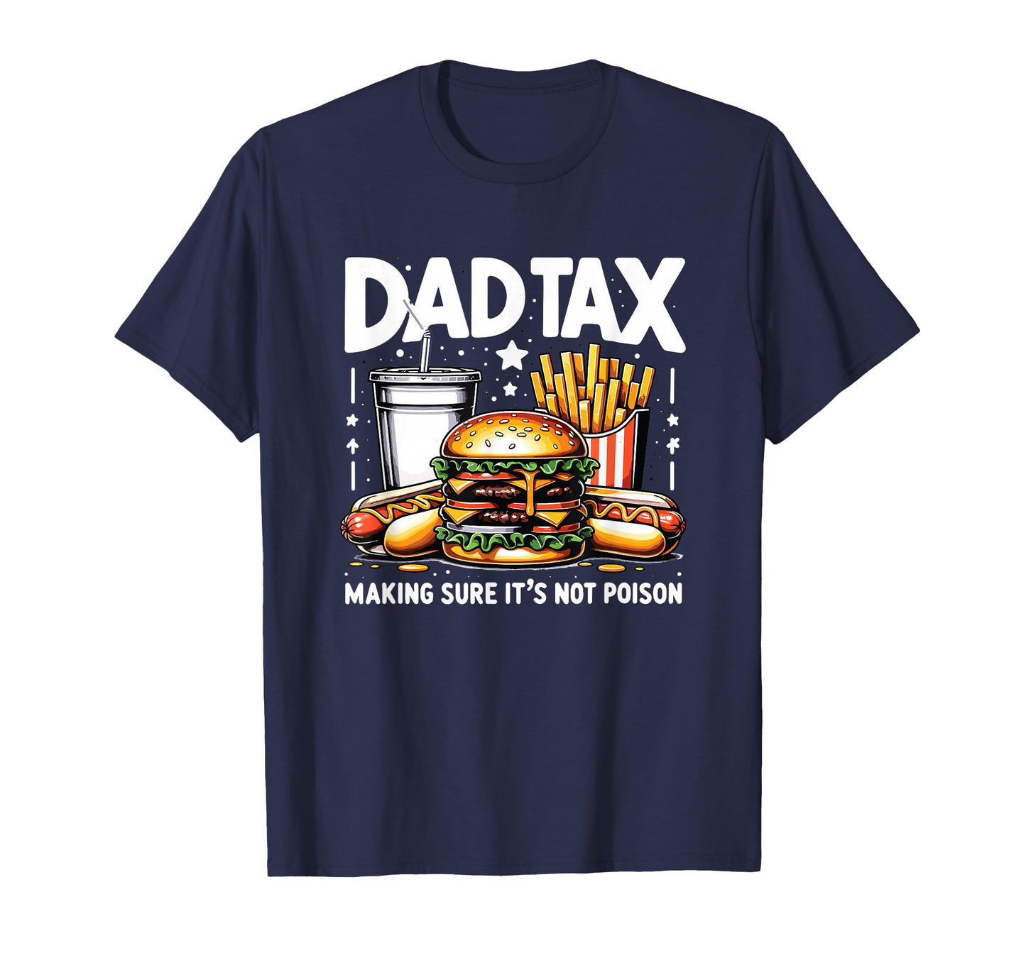 Dad Tax Making Sure It's Not Poison Funny Men Father’s Day T-Shirt