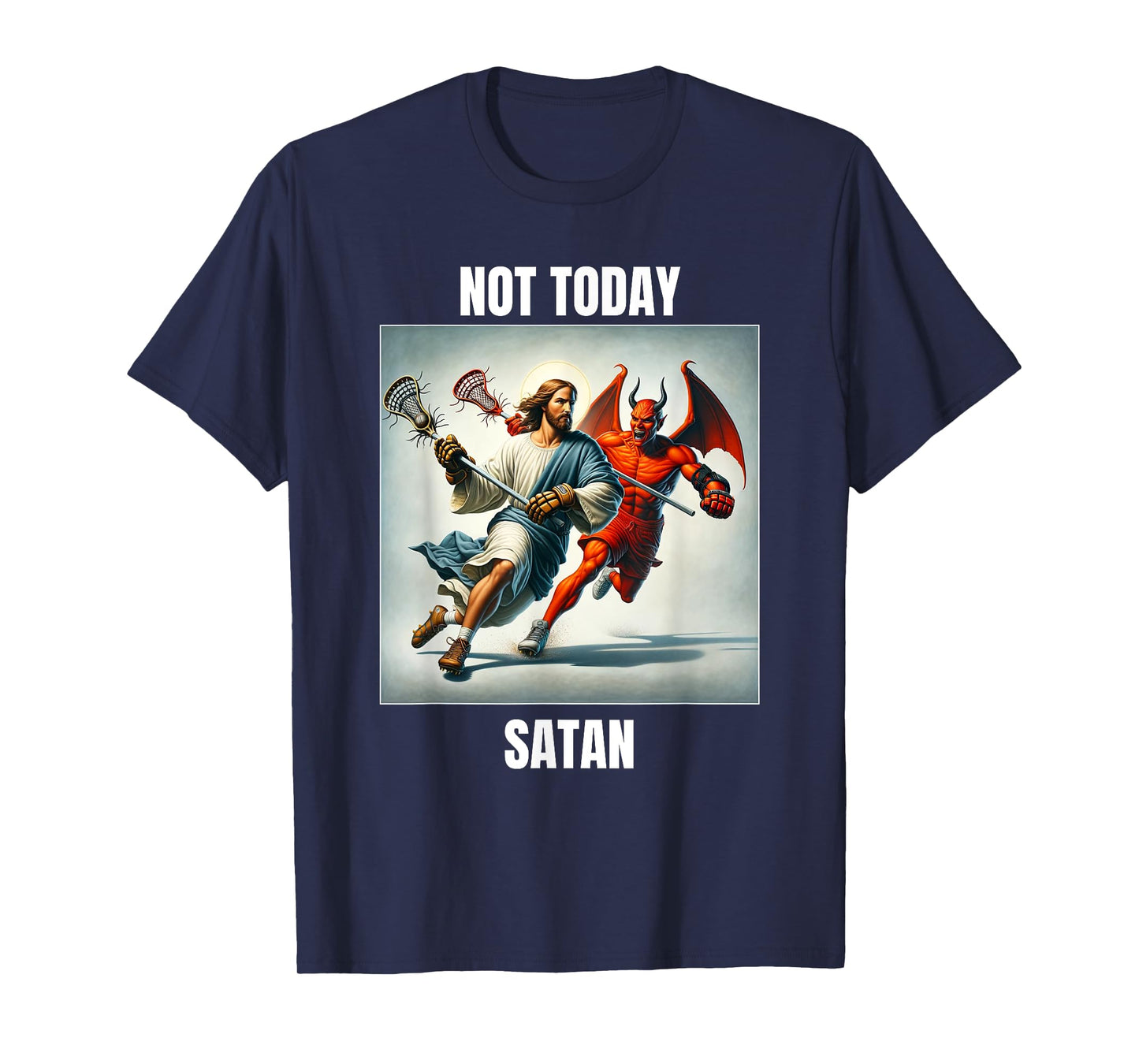 Jesus vs Satan Playing Lacrosse - Not Today Satan T-Shirt