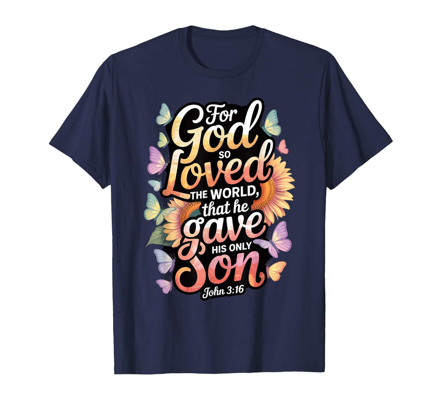 for God So Loved The World Only Son John 3:16 Christian T-Shirt