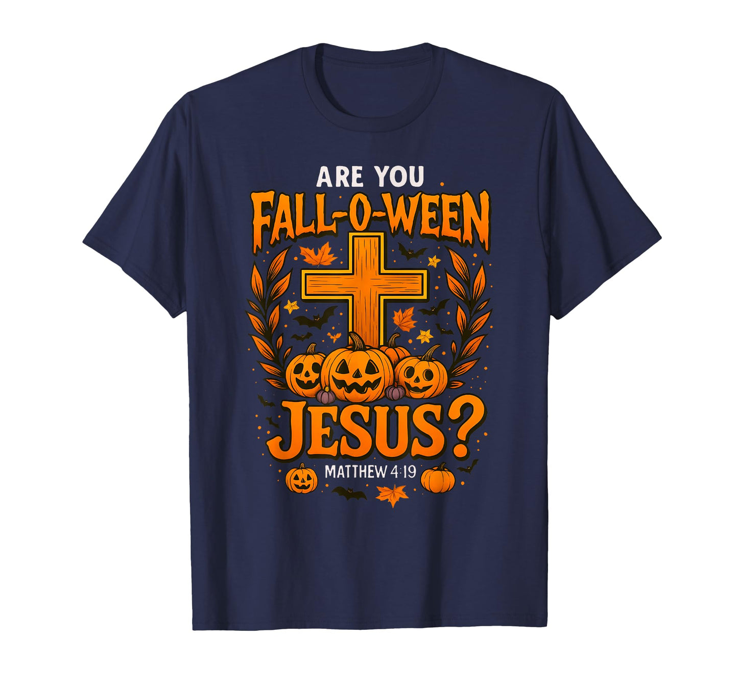are You Fall-O-Ween Jesus Christian Halloween Cross Pumpkin T-Shirt