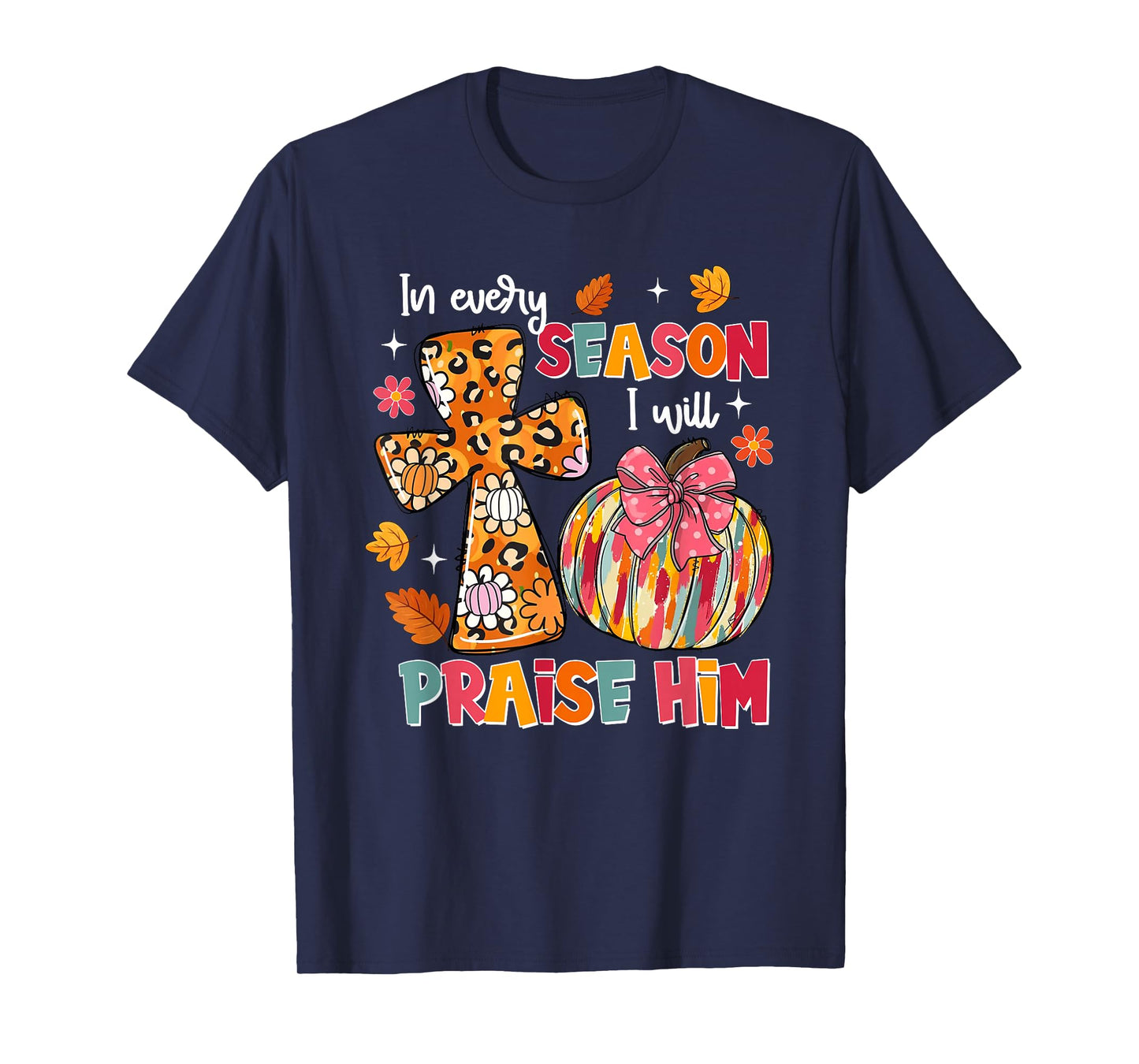 Retro In Every Season I Will Praise Him Fall Christian Faith T-Shirt