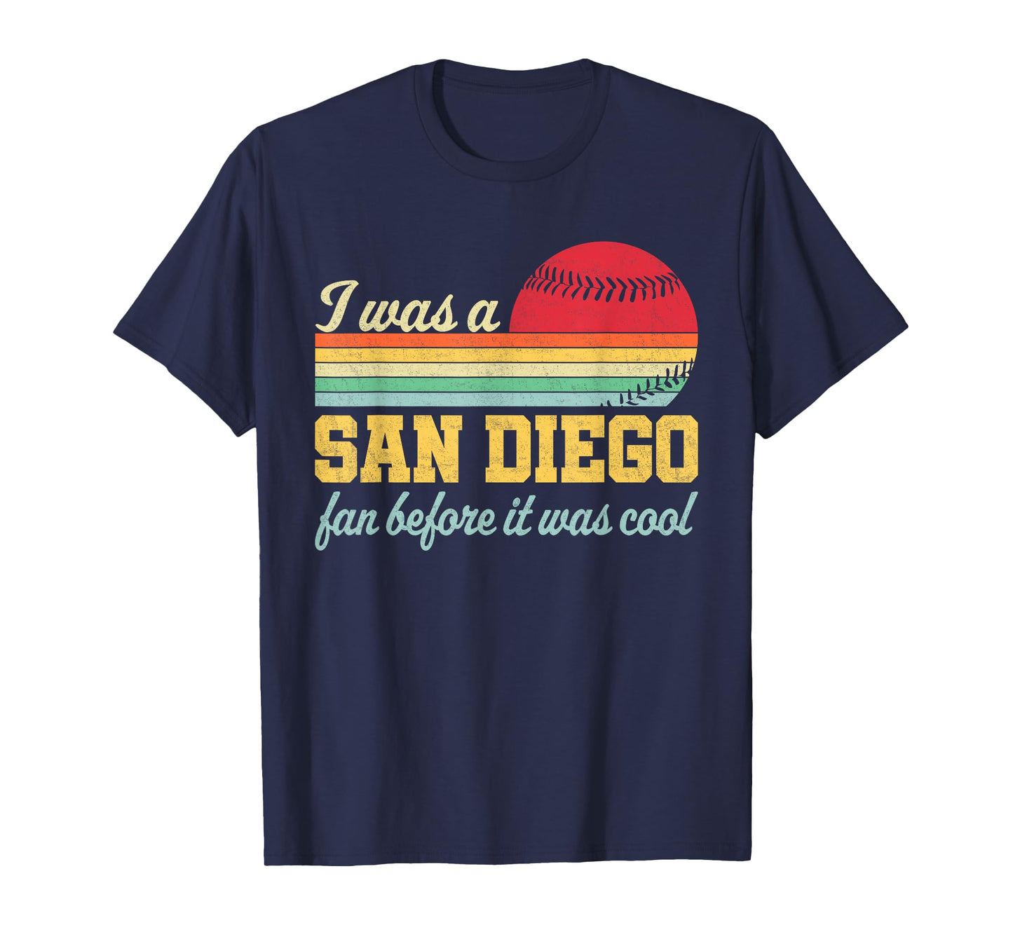 I Was A San Diego Fan Before It Was Cool T-Shirt