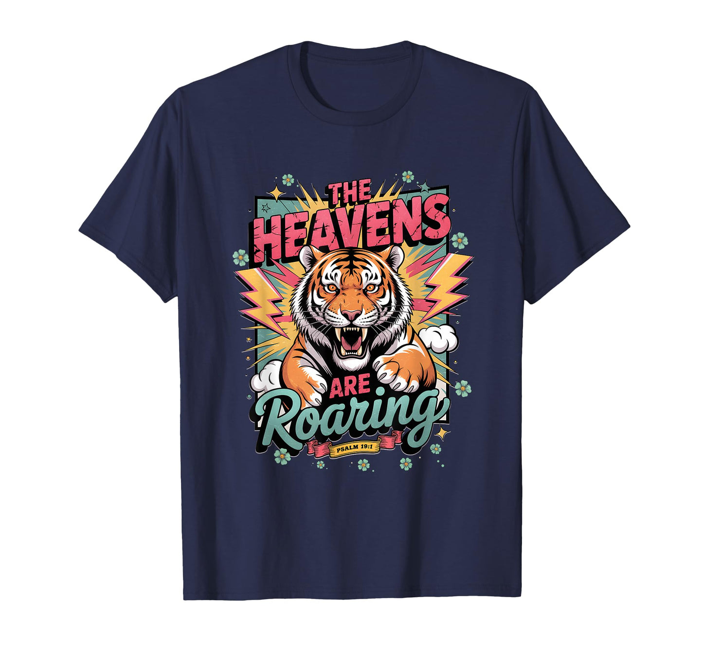 The Heavens Roar Psalm 19 1 Powerful Tiger Roaring in Faith T-Shirt